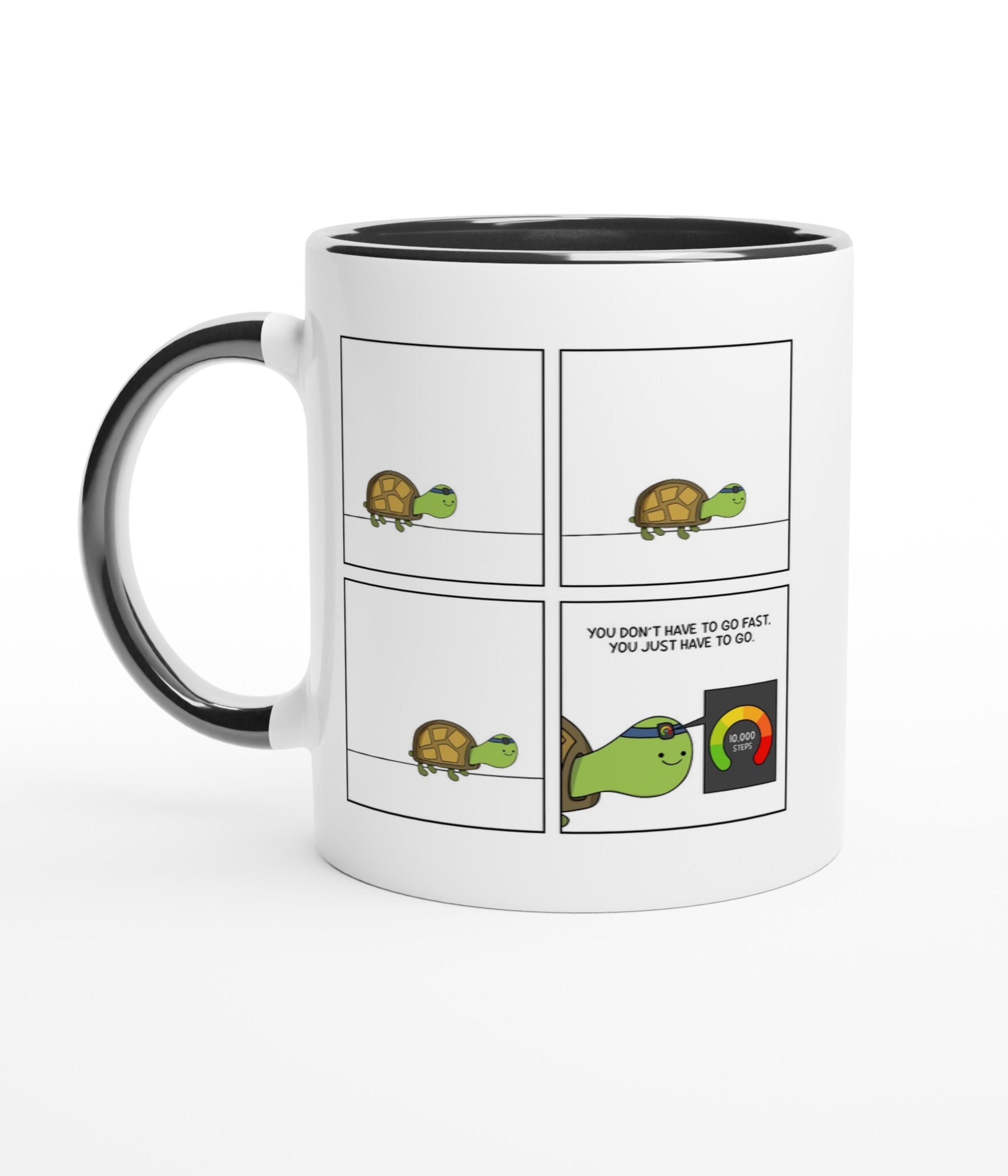 You Don't Have To Go Fast. You Just Have To Go White Mug With Colour Inside