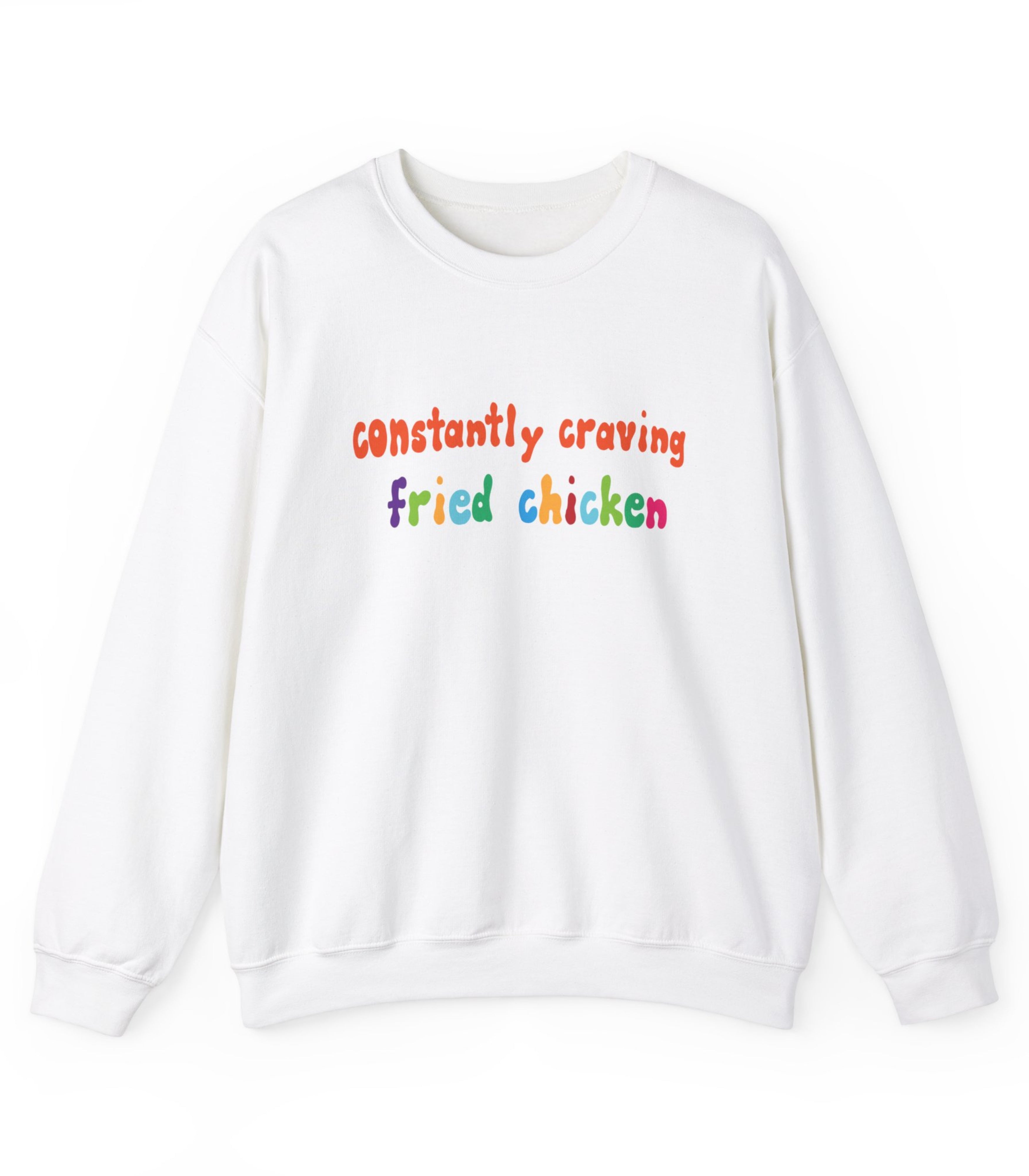 Constantly Craving Fried Chicken Sweatshirt