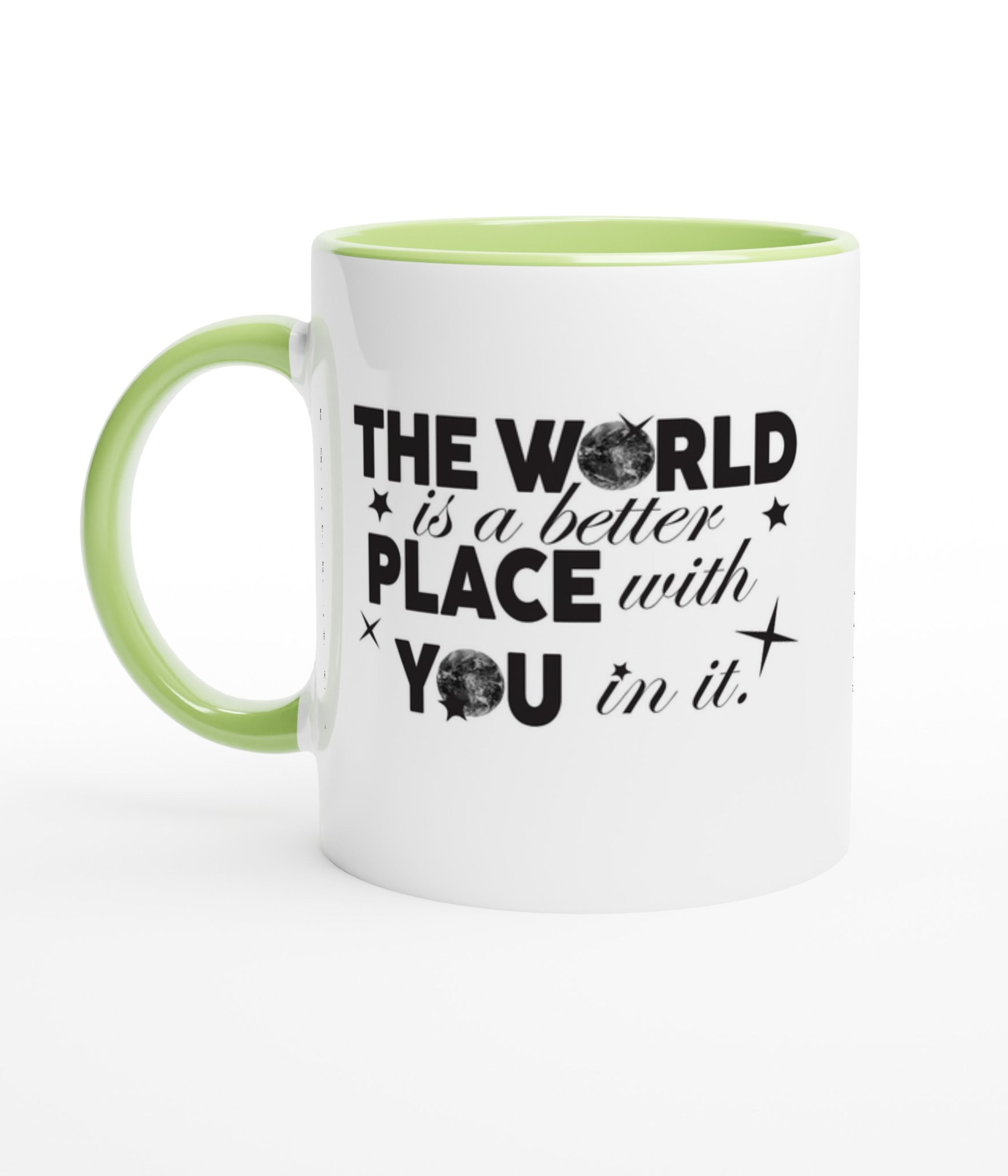 The World Is A Better Place With You In White Mug With Colour Inside