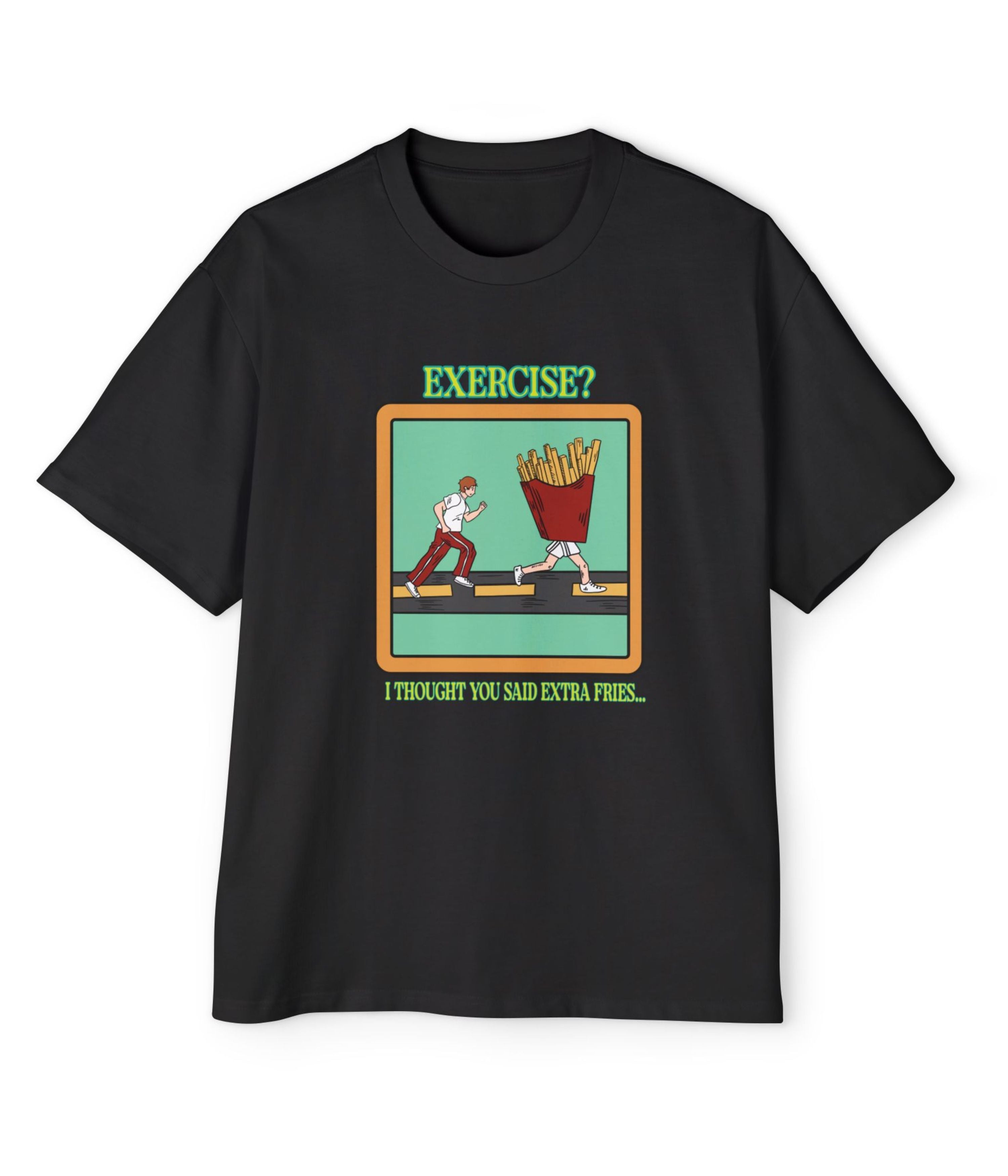 Exercise I Thought You Said Extra Fries Men's Oversized Tee