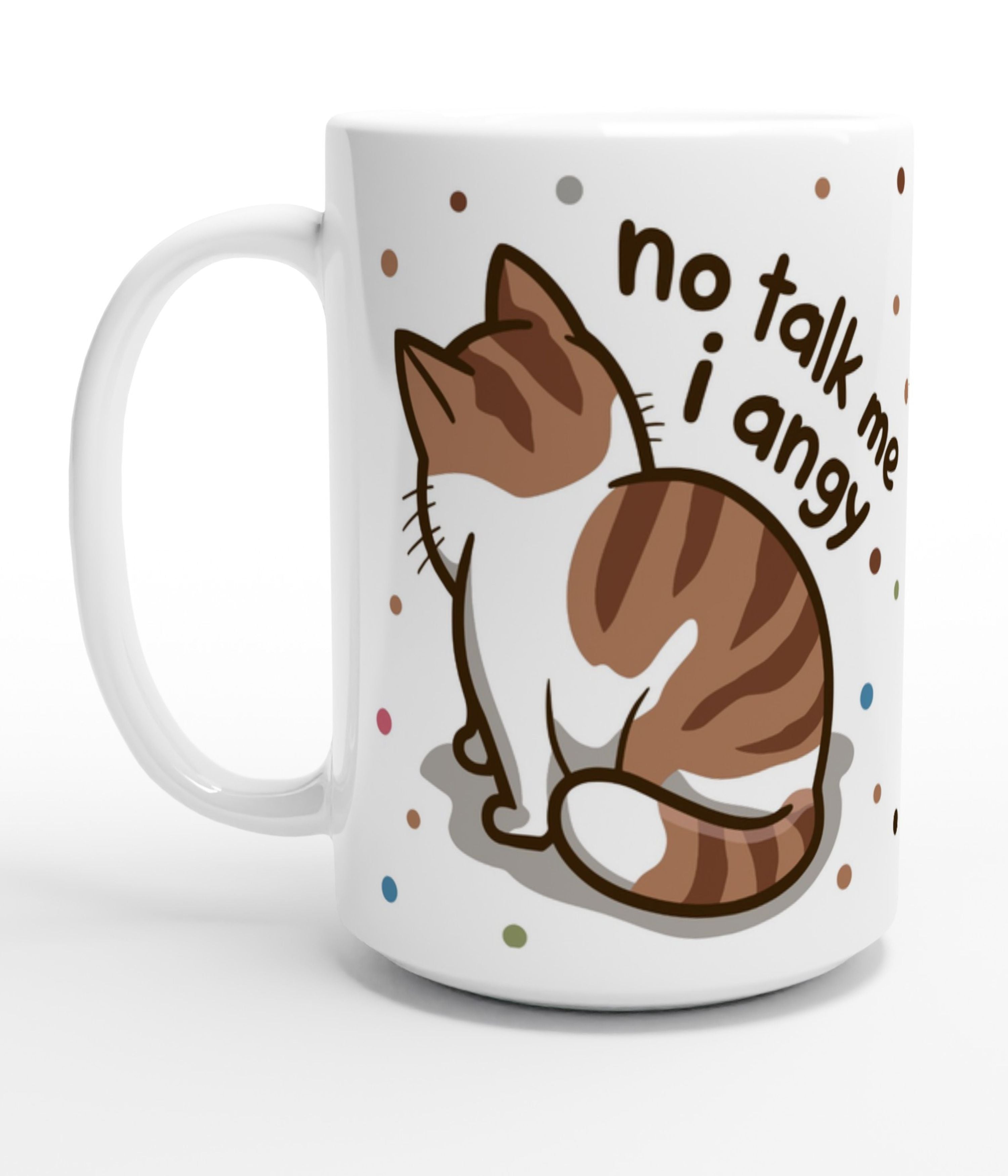 No Talk Me I Angy White 15oz Mug