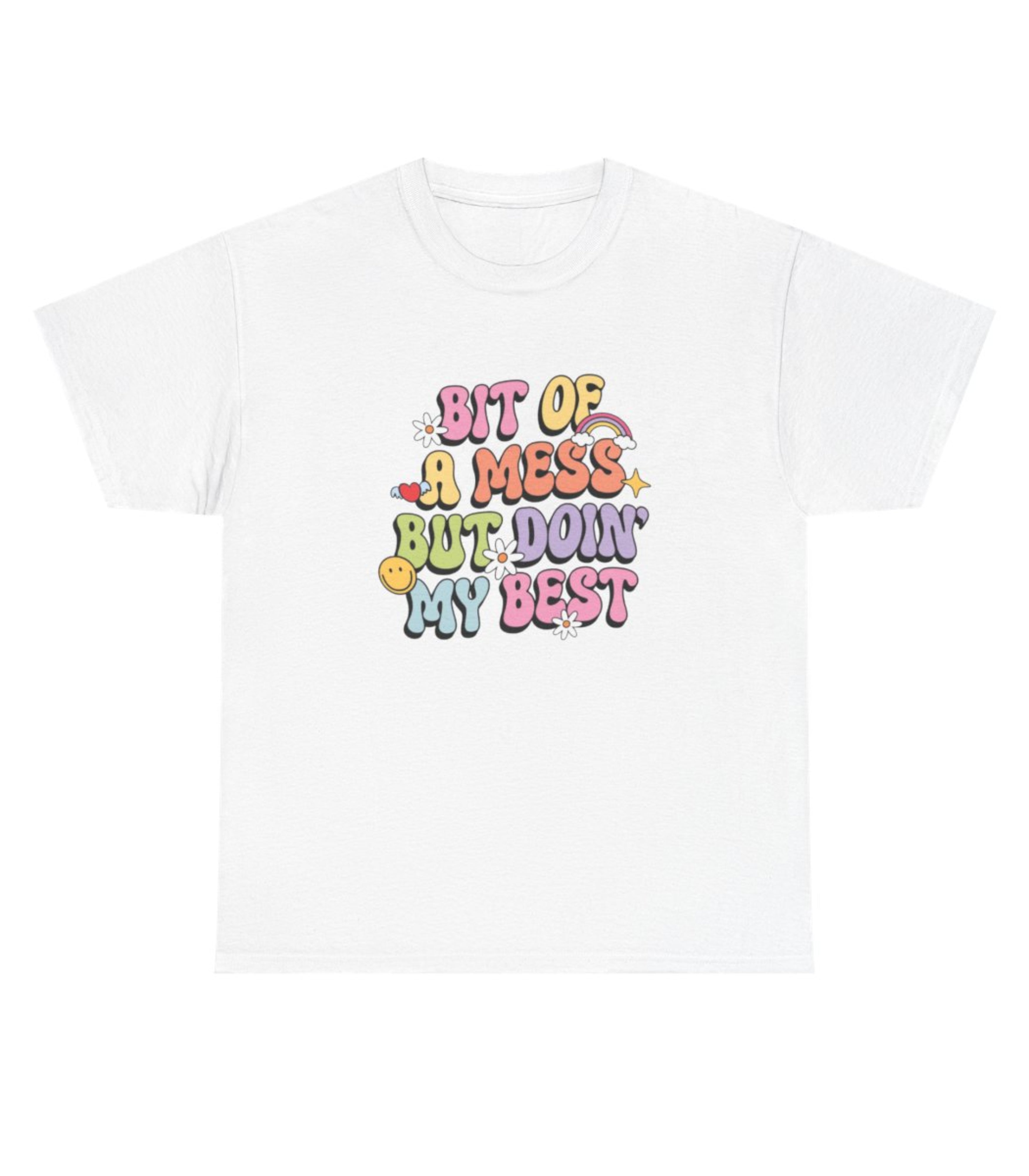 Bit Of A Mess But Doin My Best T-Shirt