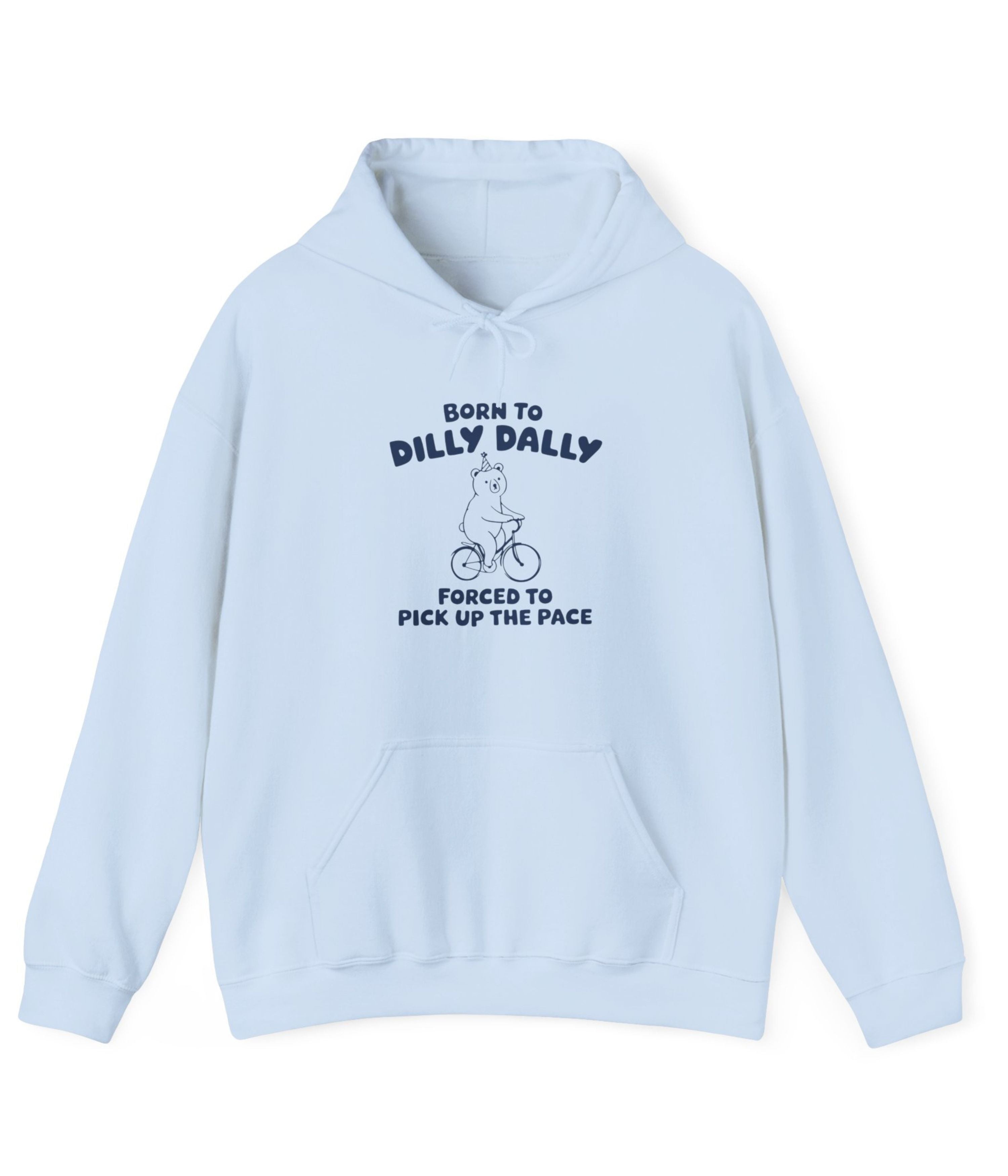 Born To Dilly Dally Hoodie