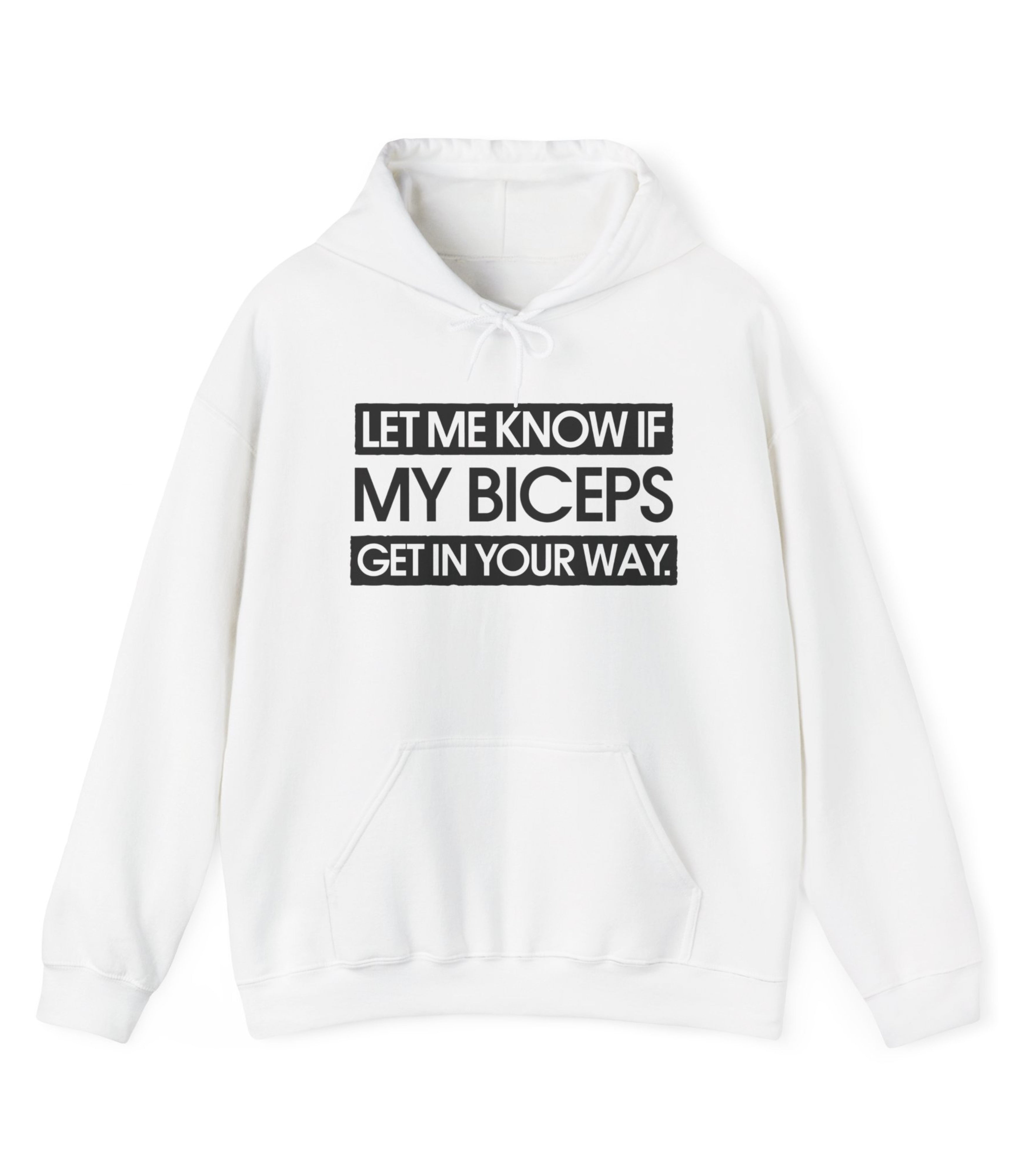 Let Me Know If My Biceps Get In Your Way Hoodie