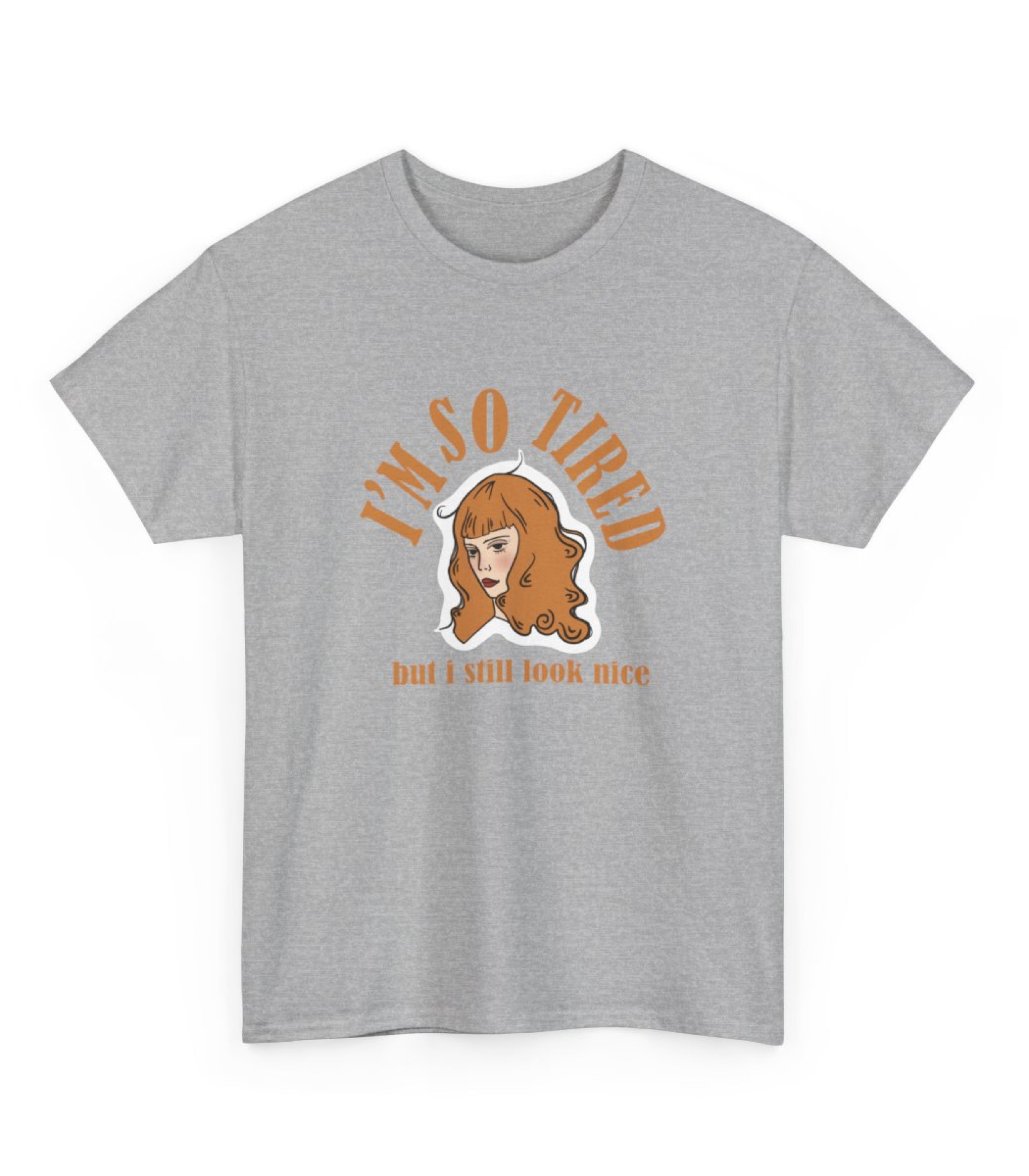 I'm So Tired But I Still Look Nice T-Shirt