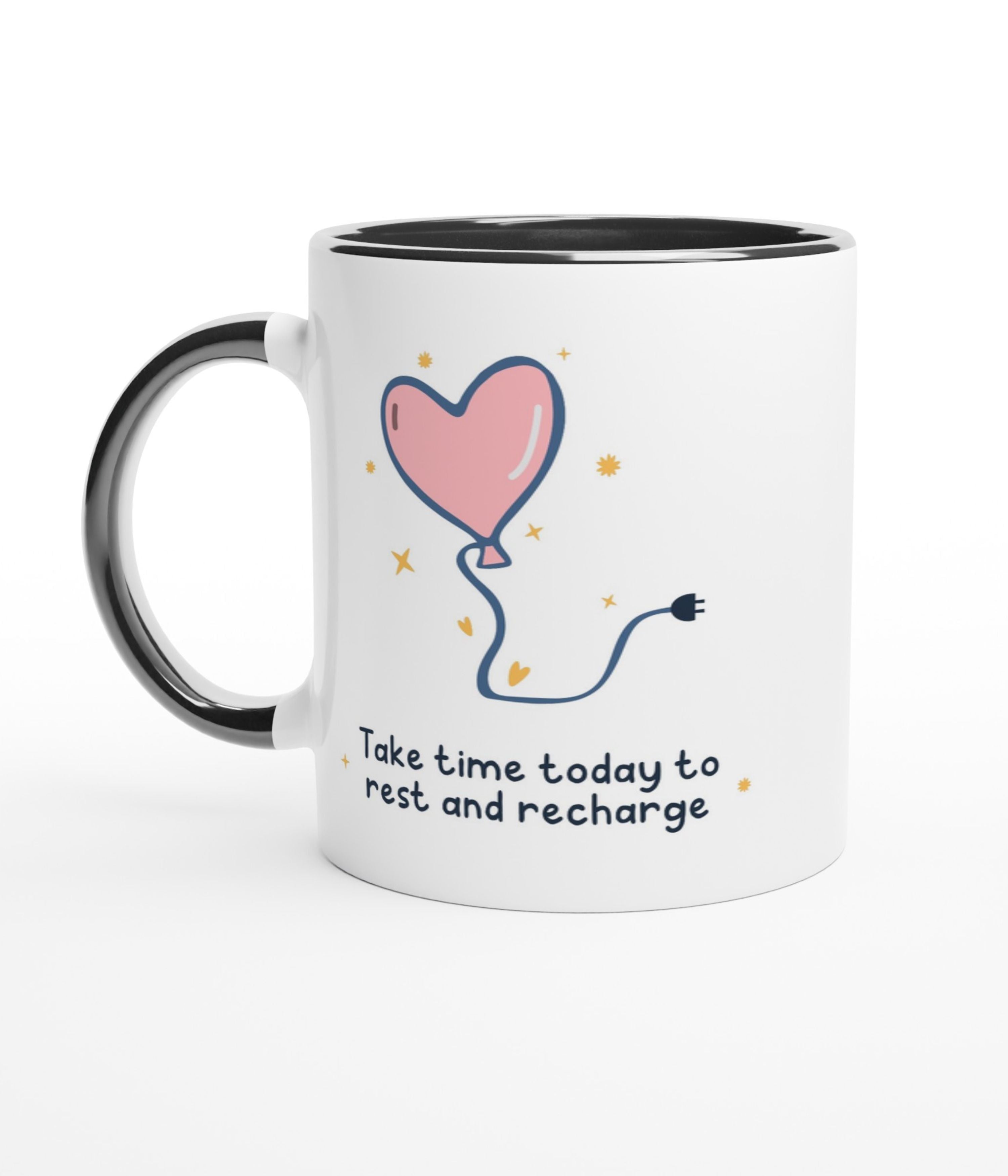 Take Time Today To Rest And Recharge White Mug With Colour Inside