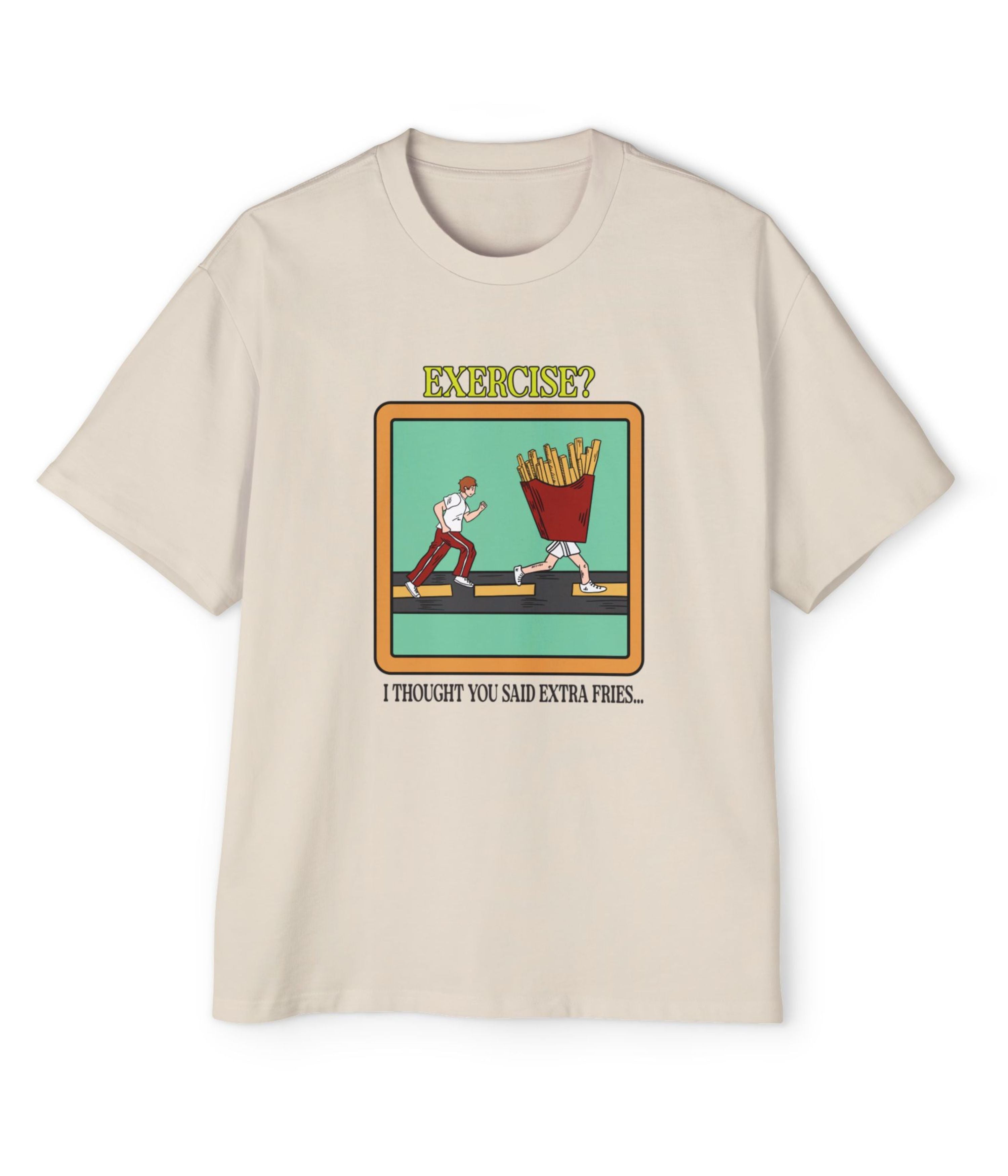 Exercise I Thought You Said Extra Fries Men's Oversized Tee