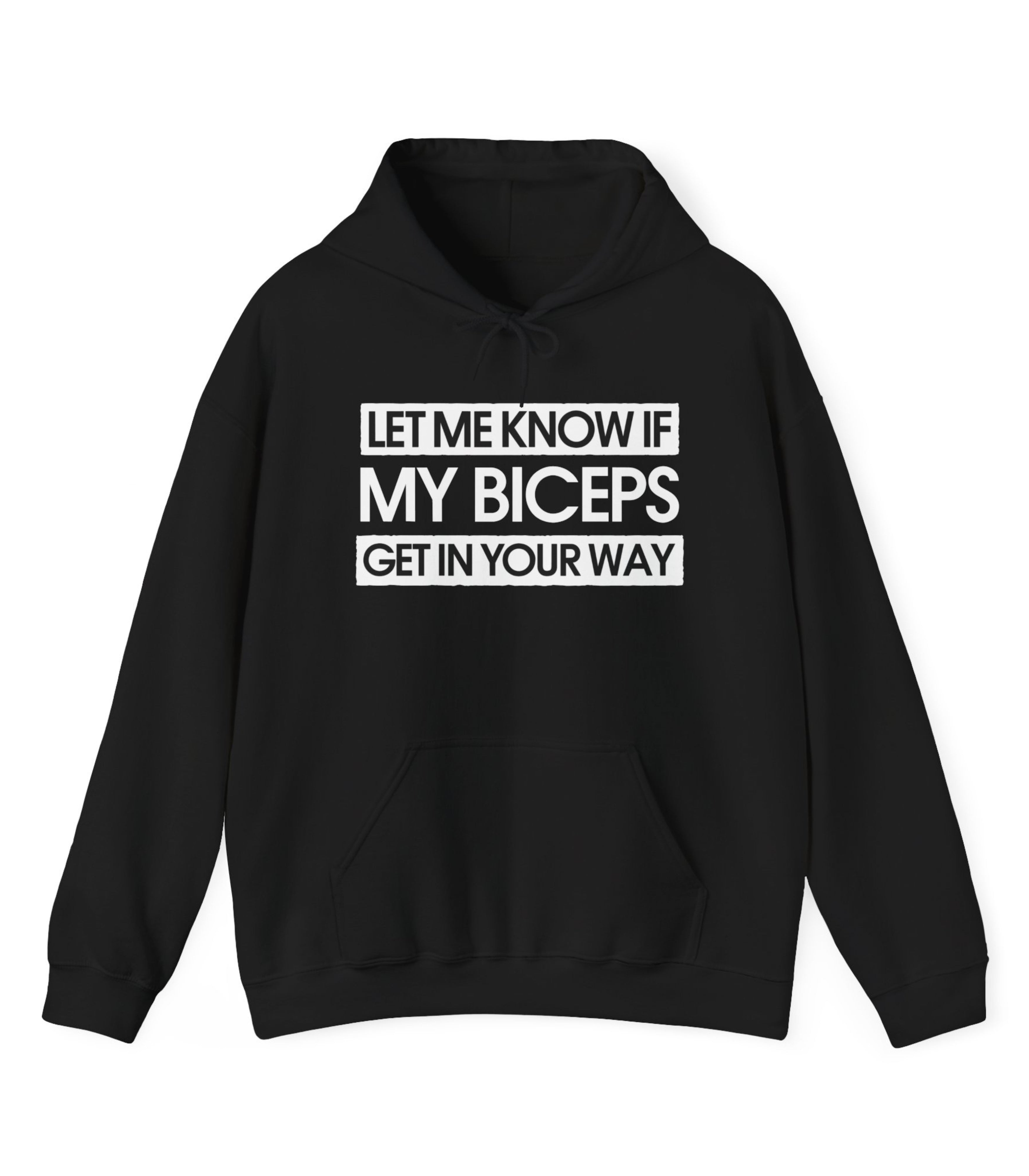 Let Me Know If My Biceps Get In Your Way Hoodie