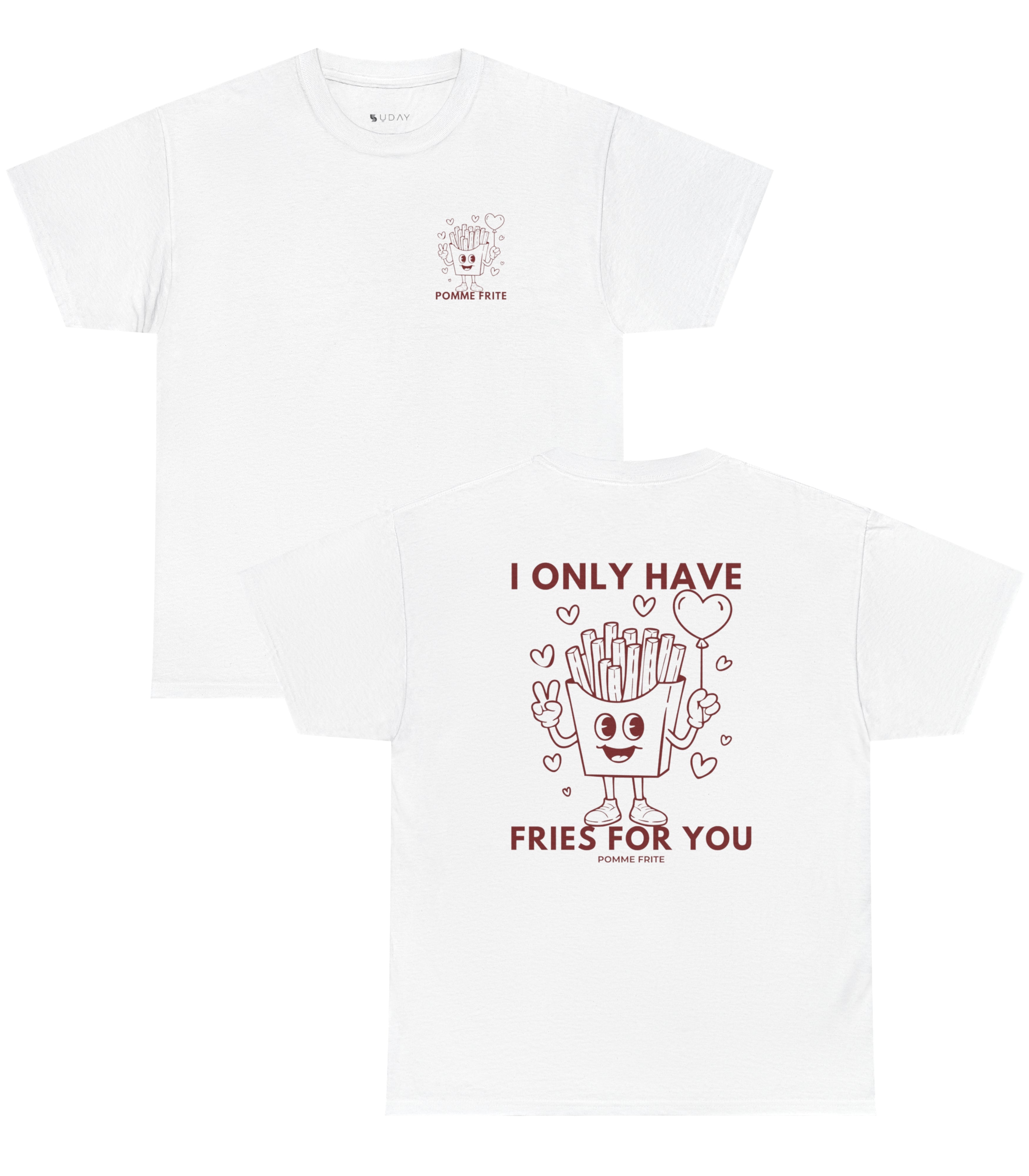 I Only Have Fries For You T-Shirt