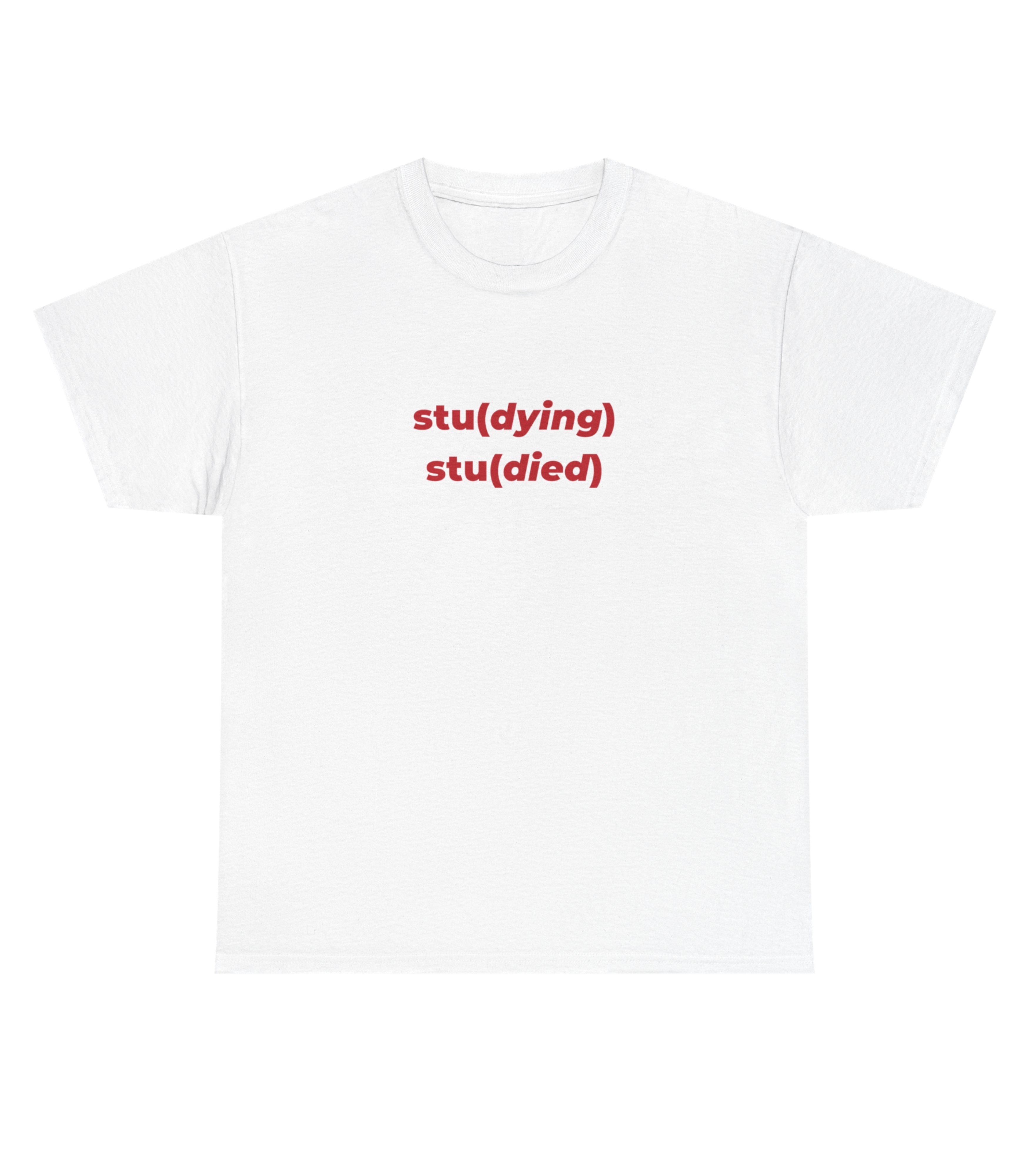 Stu(dying) Stu(died) T-Shirt