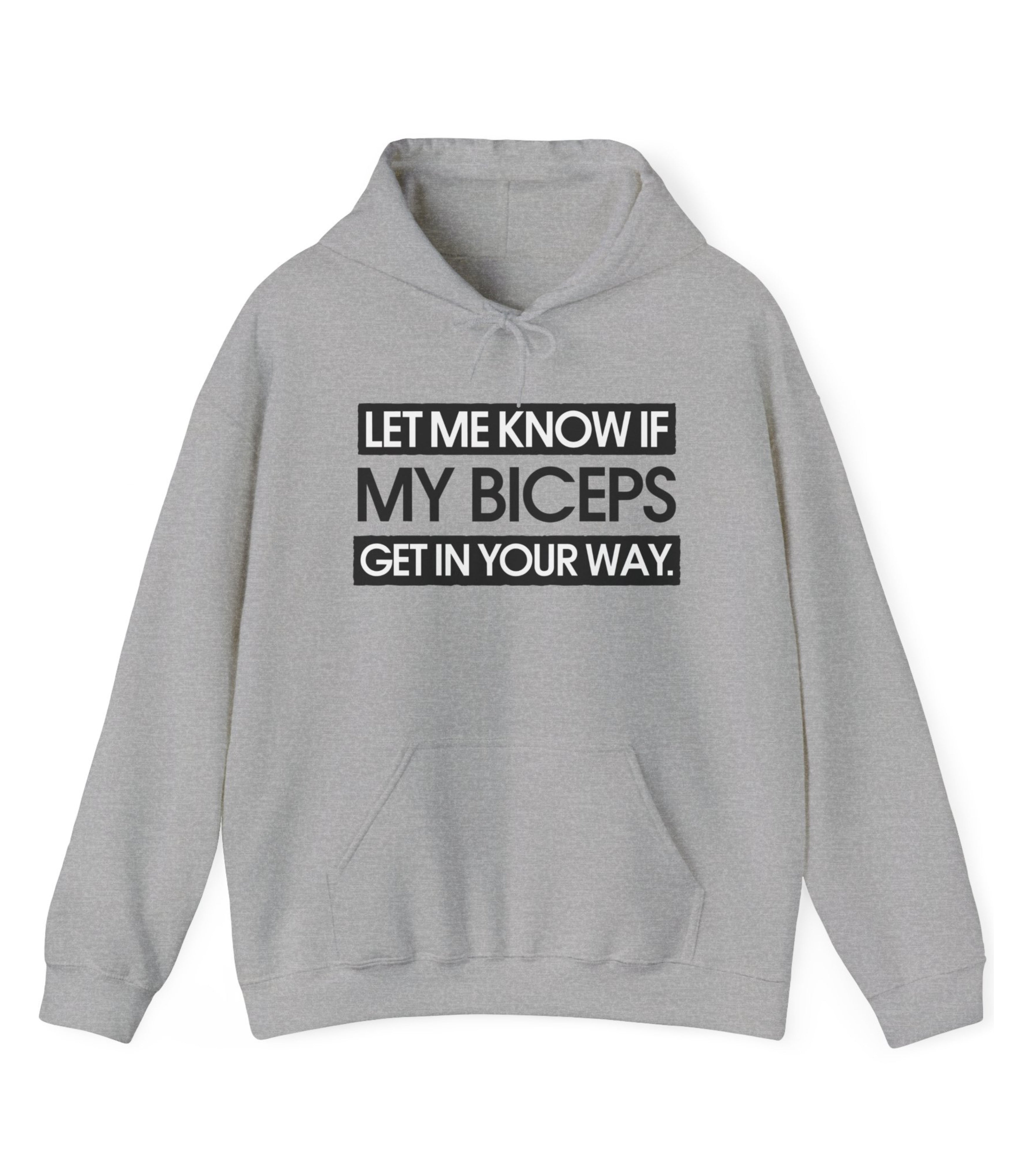 Let Me Know If My Biceps Get In Your Way Hoodie