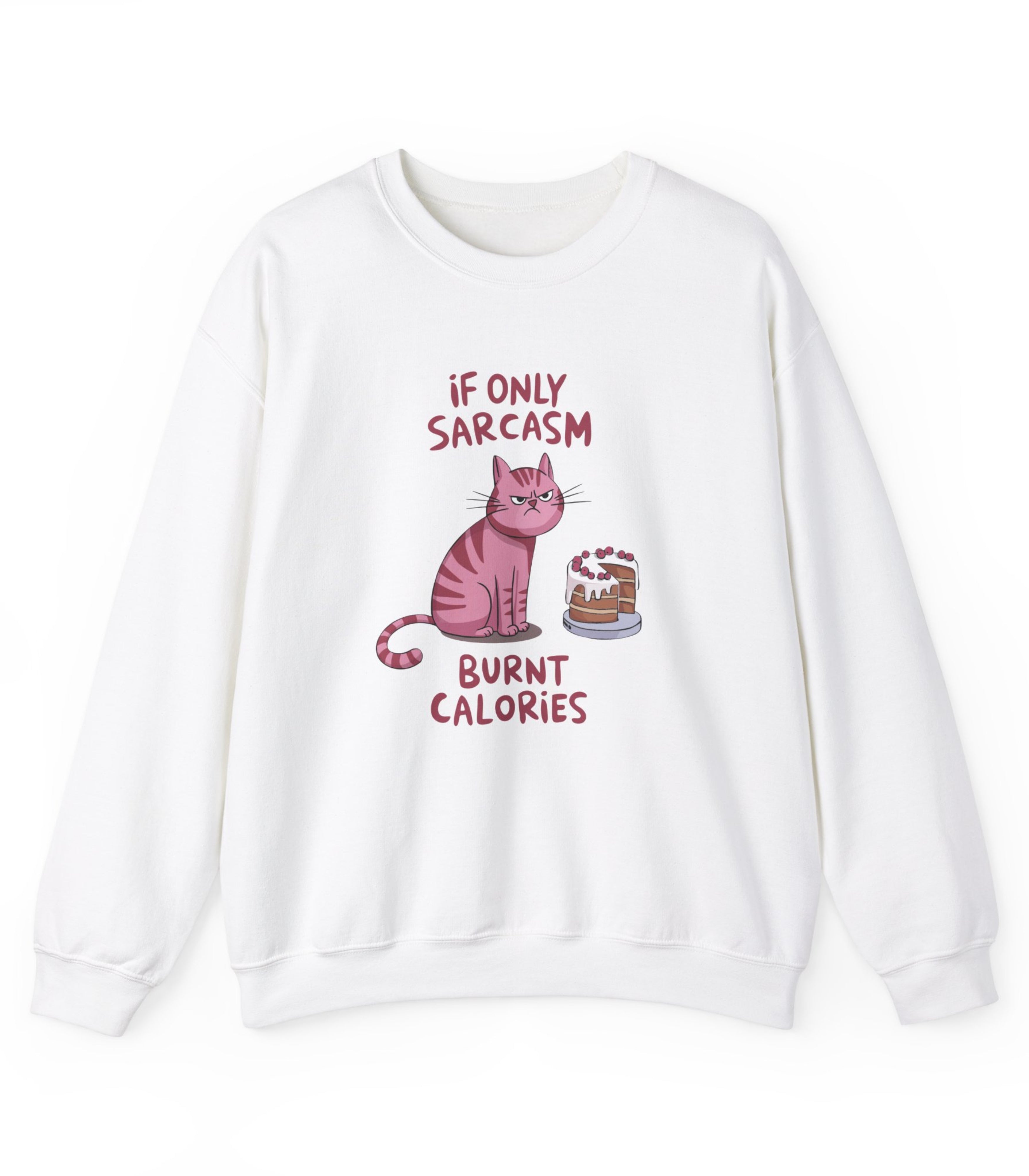 If Only Sarcasm Burnt Calories Sweatshirt
