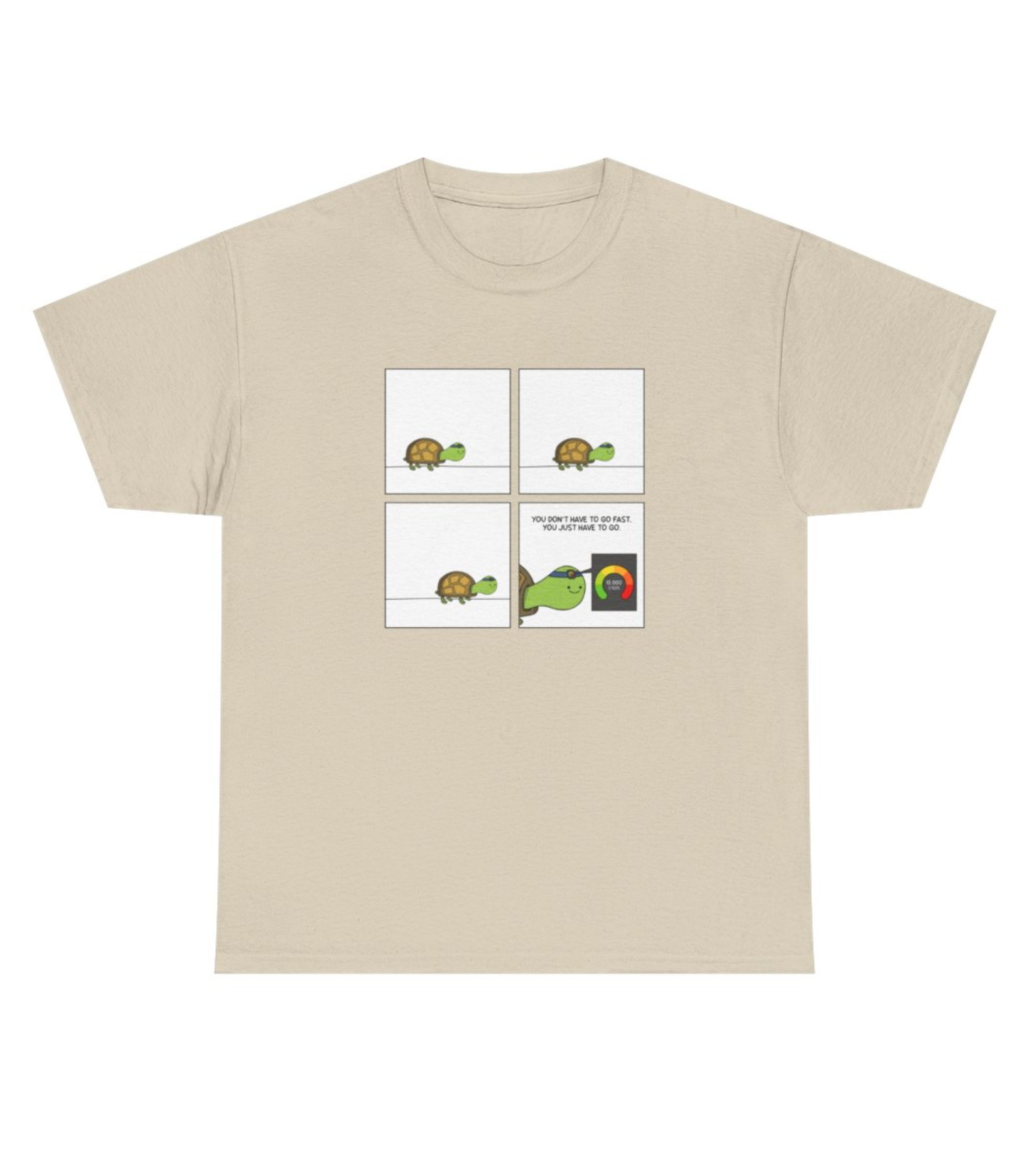 You Don't Have To Go Fast. You Just Have To Go T-Shirt
