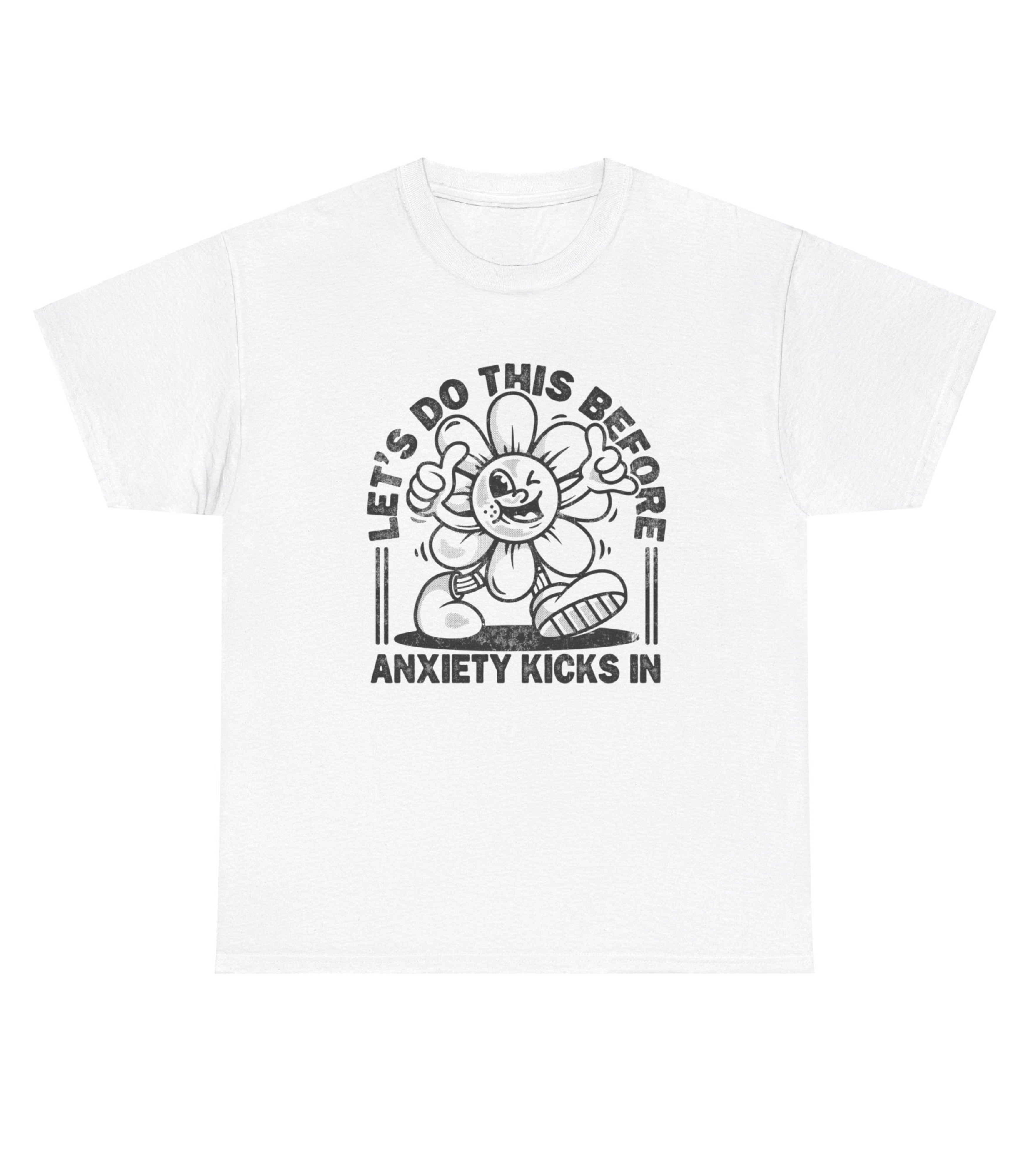 Let's Do This Before Anxiety kicks In T-Shirt