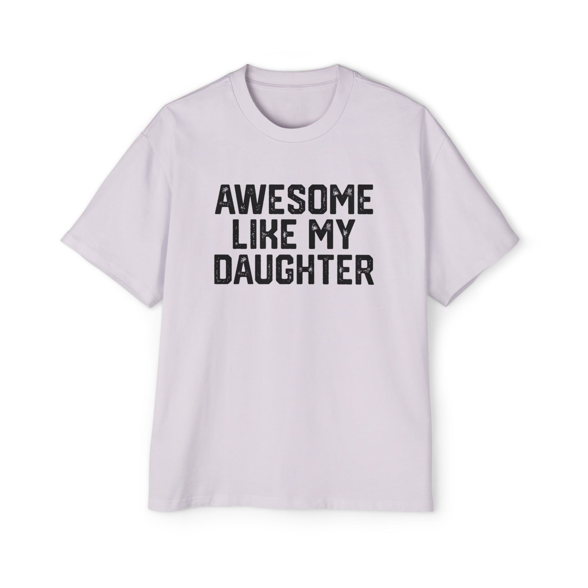 Awesome Like Daughter Oversized Tee