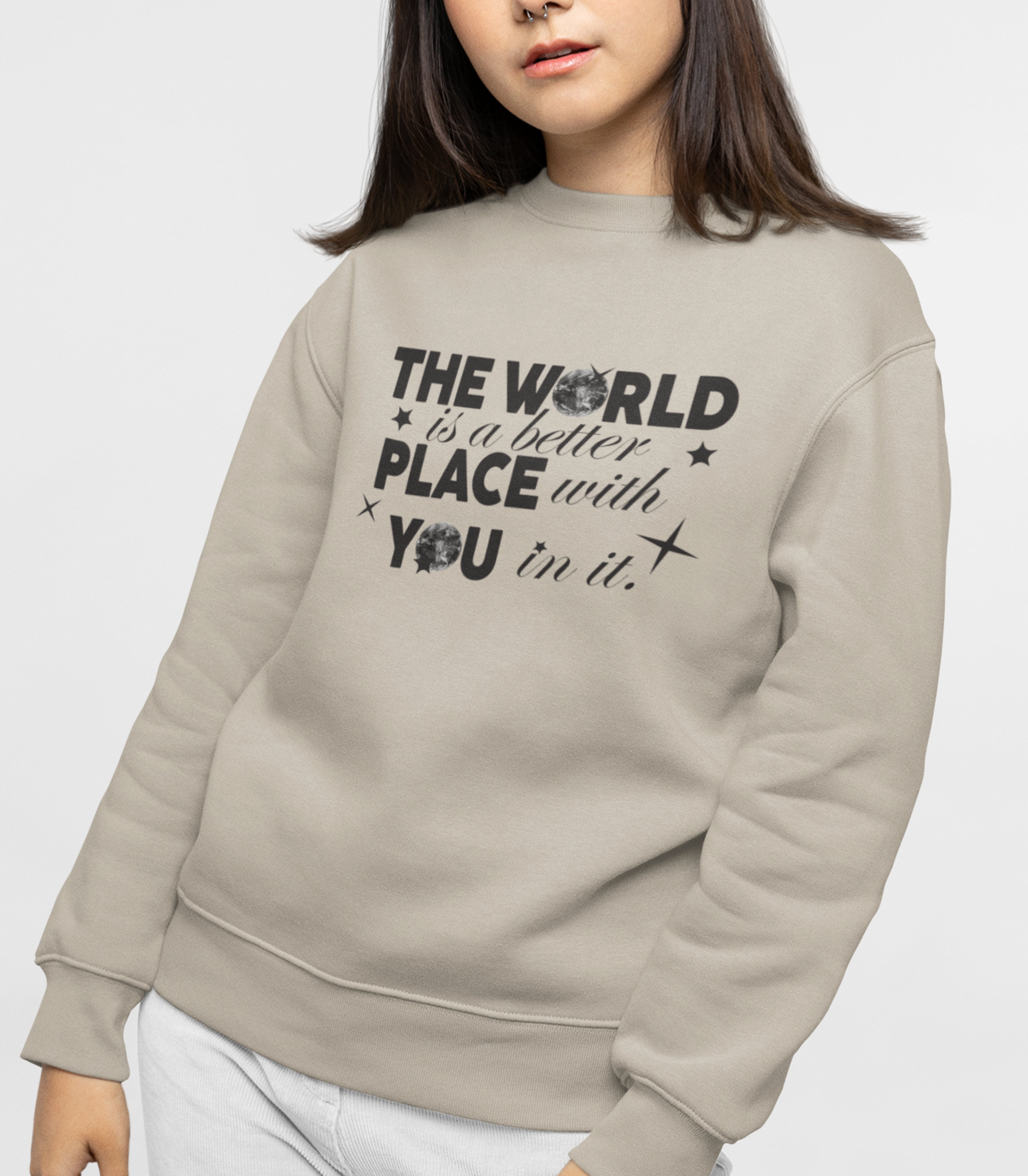 The World Is A Better Place With You In Sweatshirt