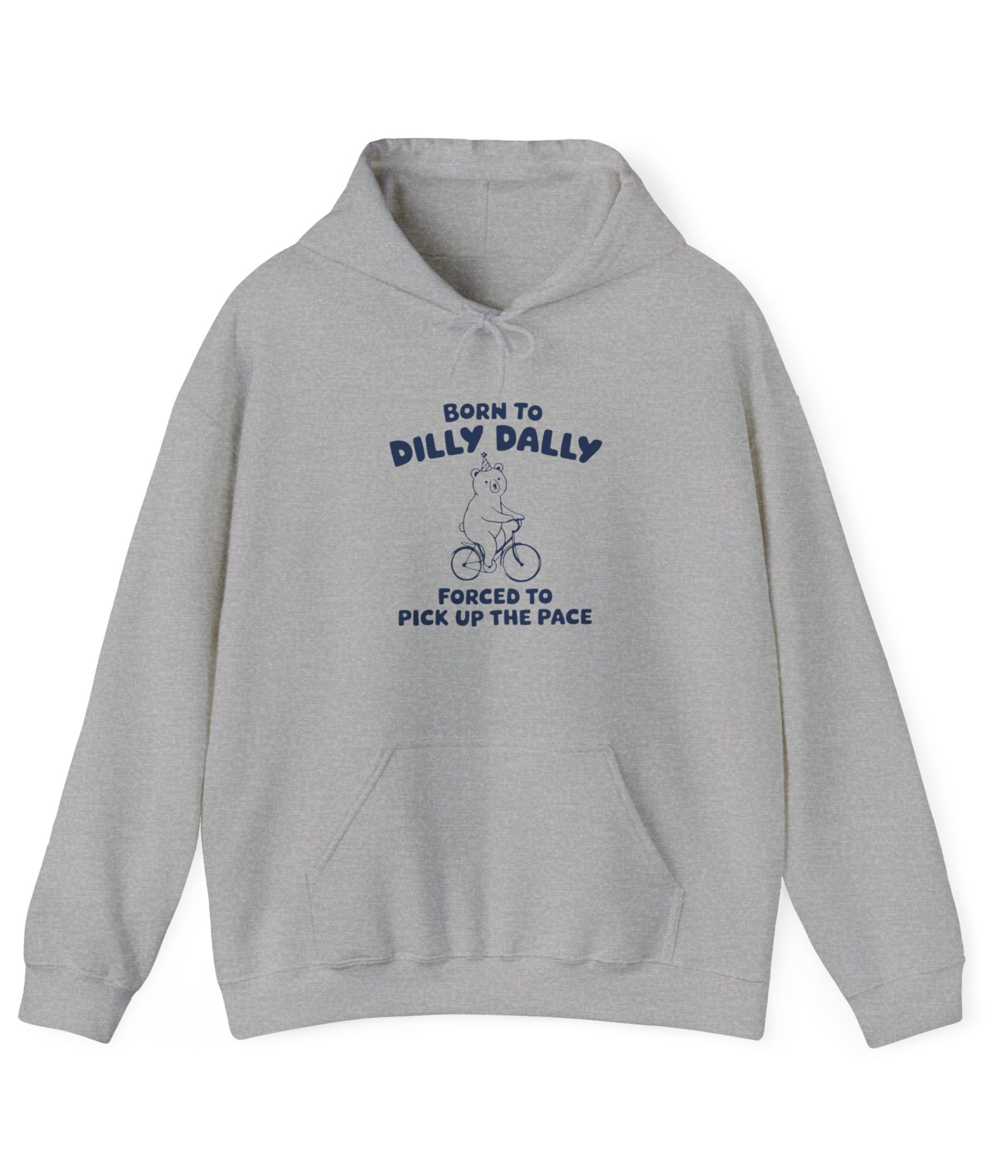 Born To Dilly Dally Hoodie