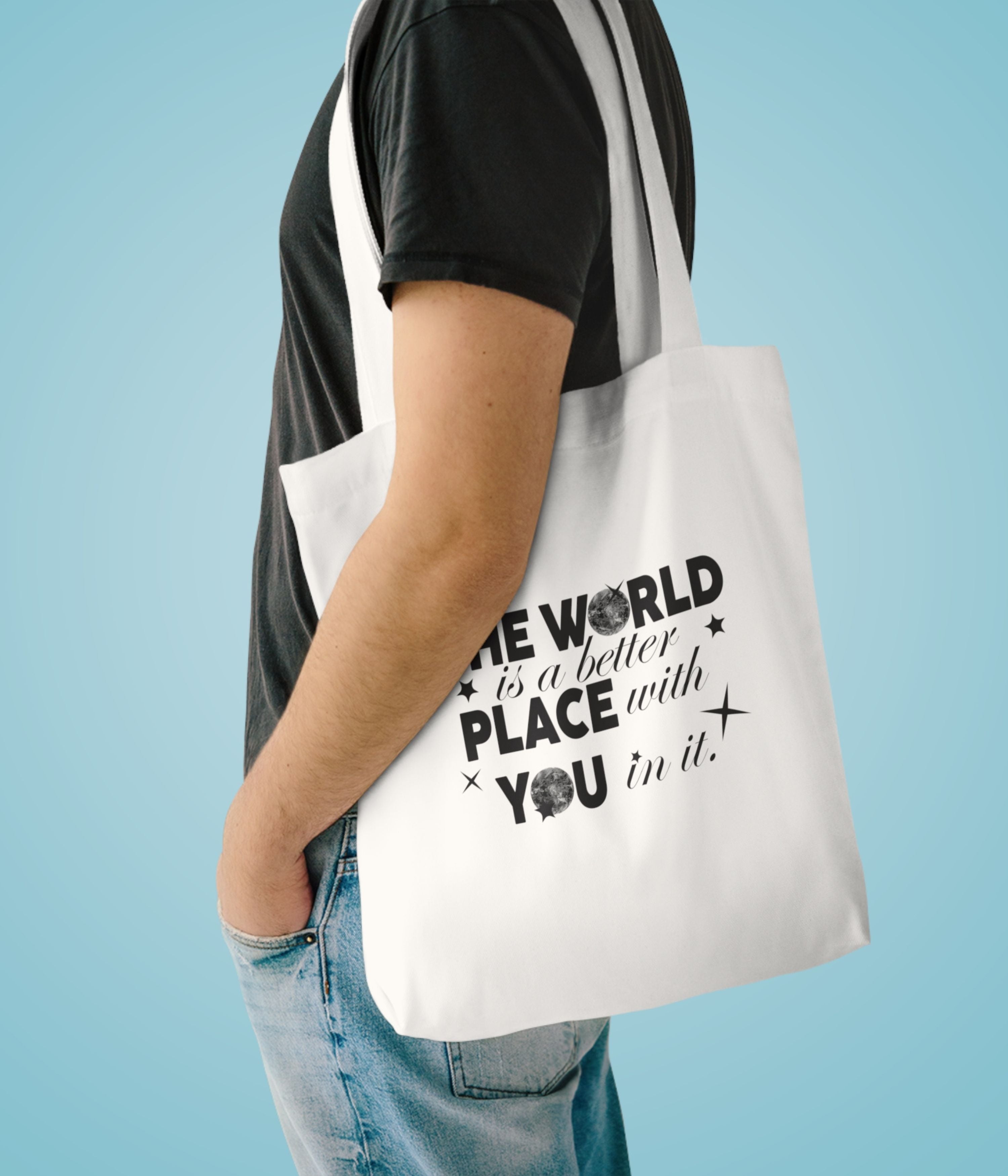The World is a Better Place with You in Tote Bag