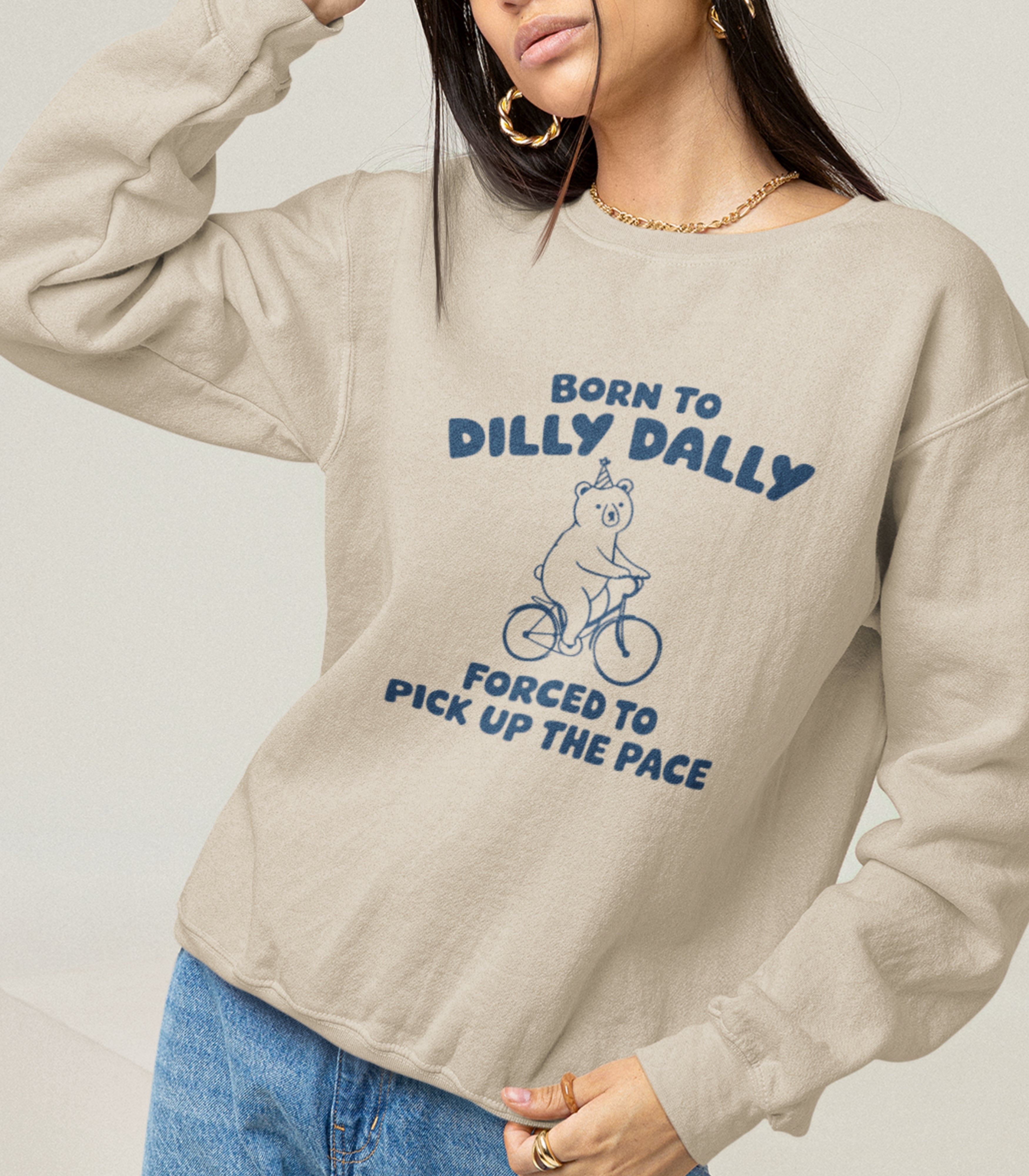 Born To Dilly Dally sweatshirt