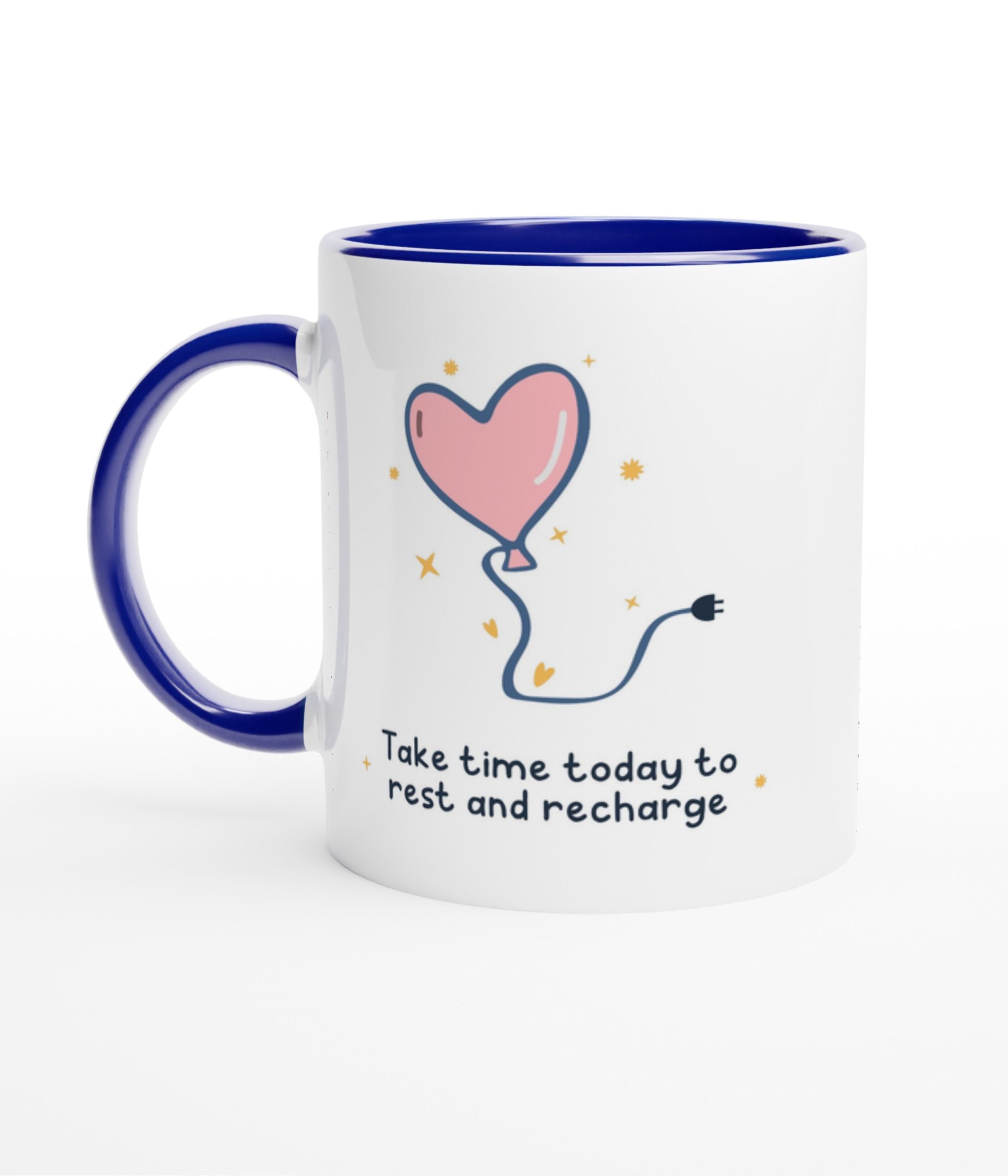 Take Time Today To Rest And Recharge White Mug With Colour Inside