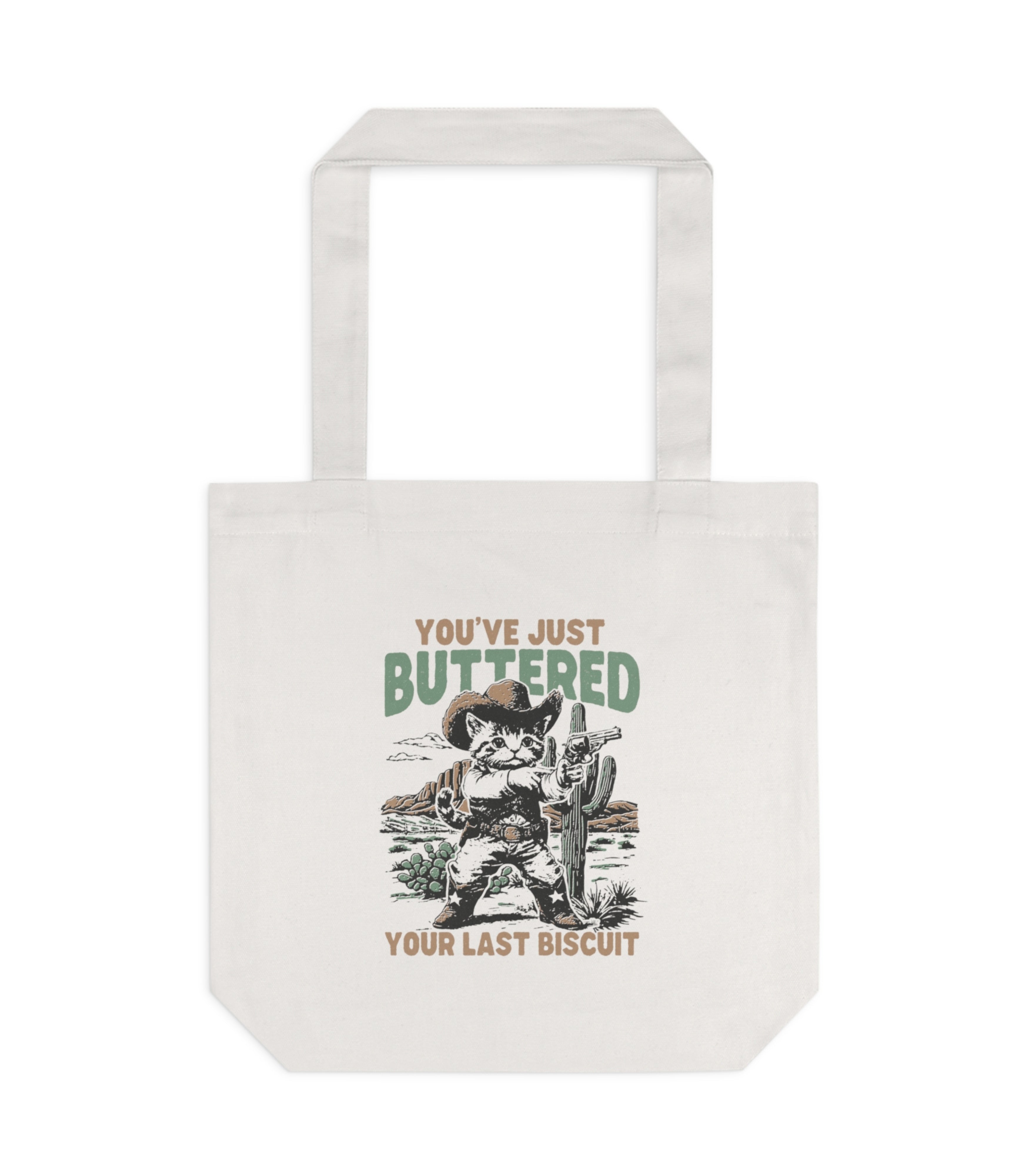 You've Just Buttered Your Last Biscuit Tote Bag