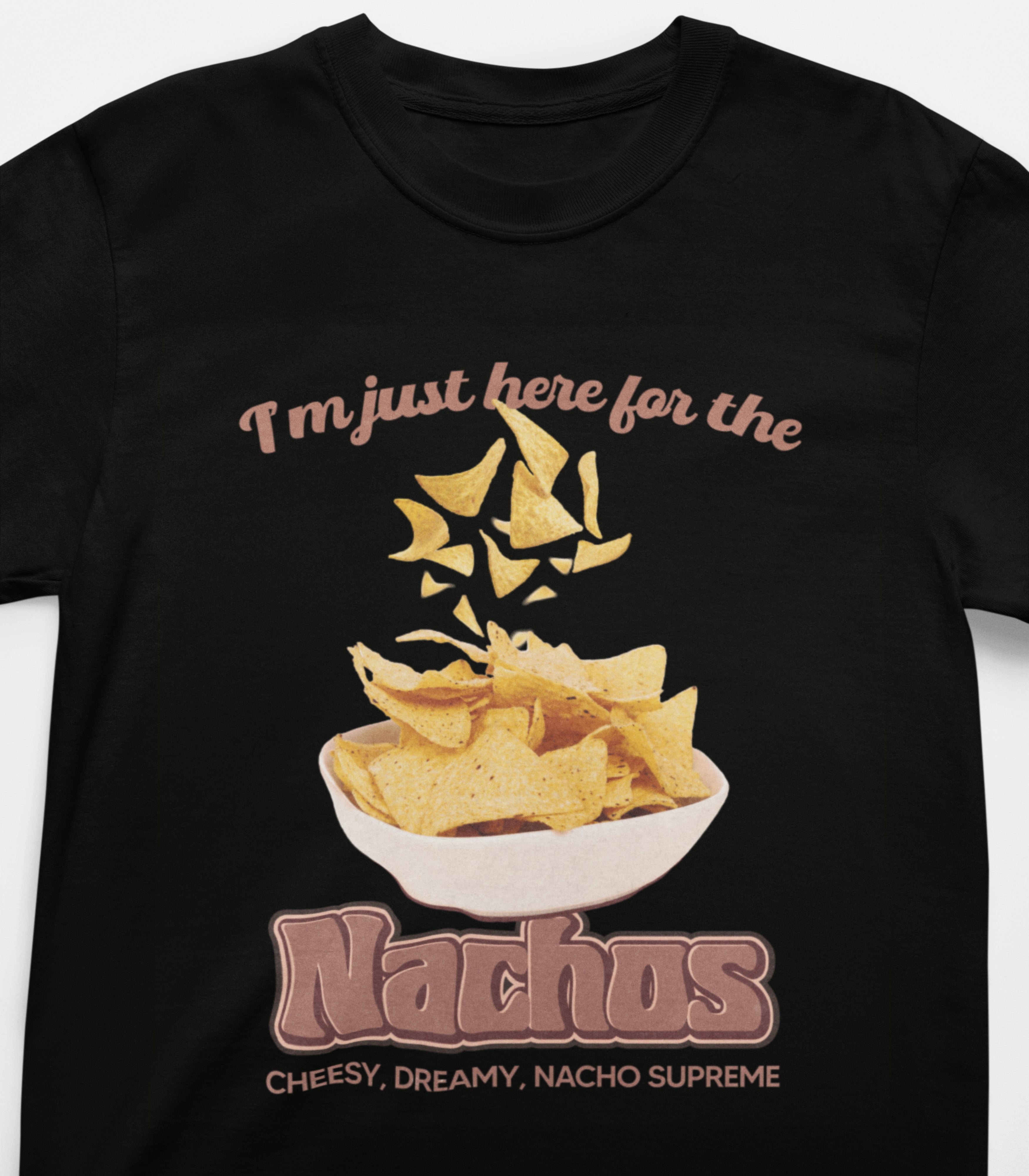 I'm Just Here For The Nachos T-Shirt