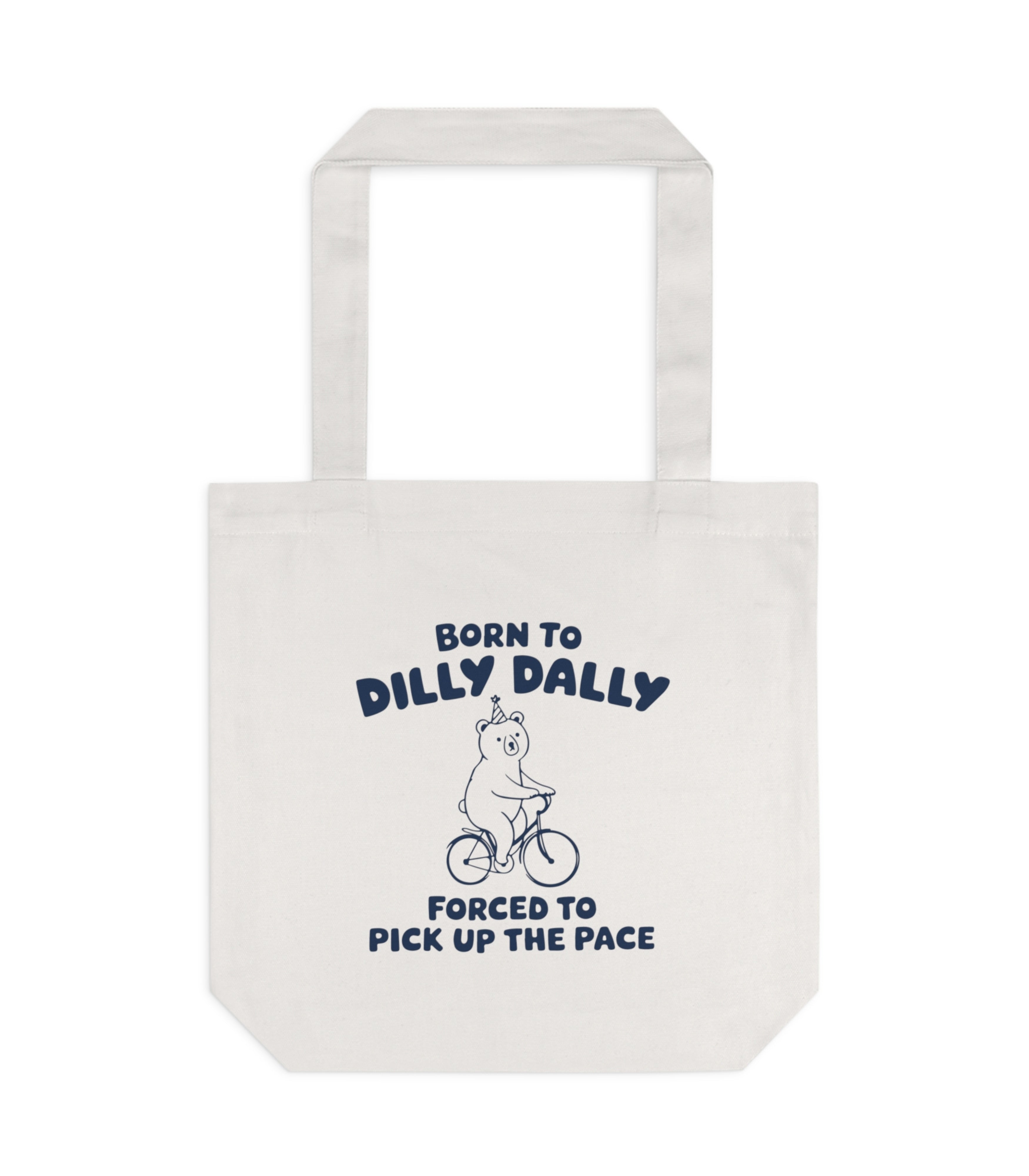 Born To Dilly Dally Tote Bag