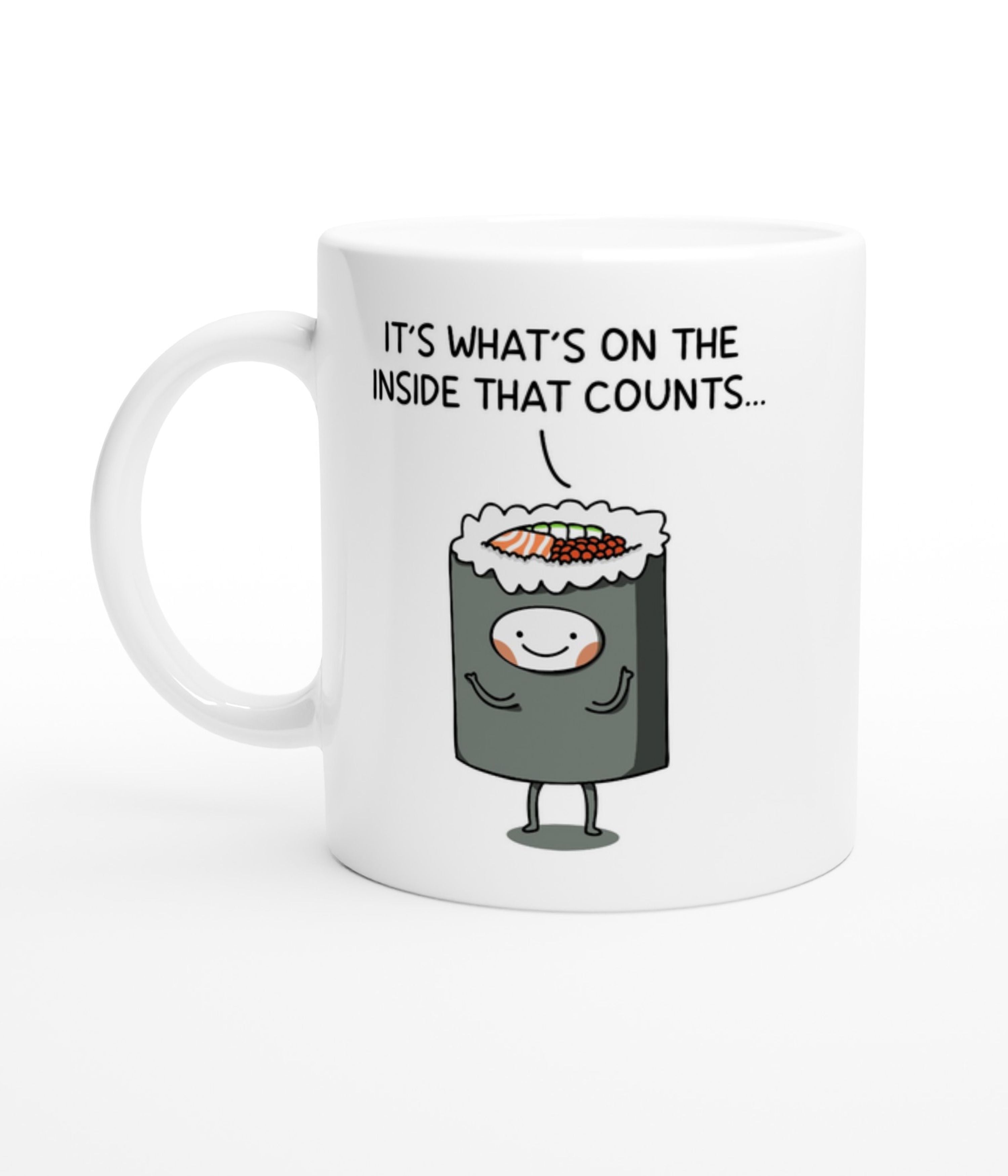 It's What's On The Inside That Counts White Mug