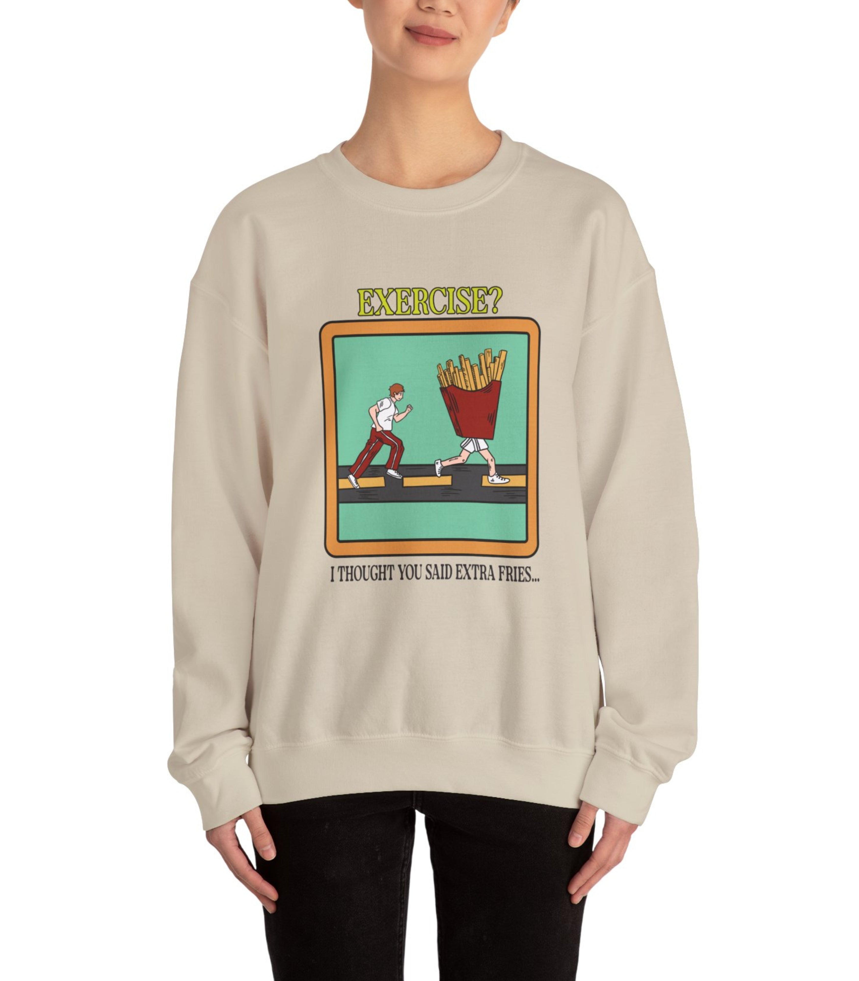 Exercise I Thought You Said Extra Fries Sweatshirt