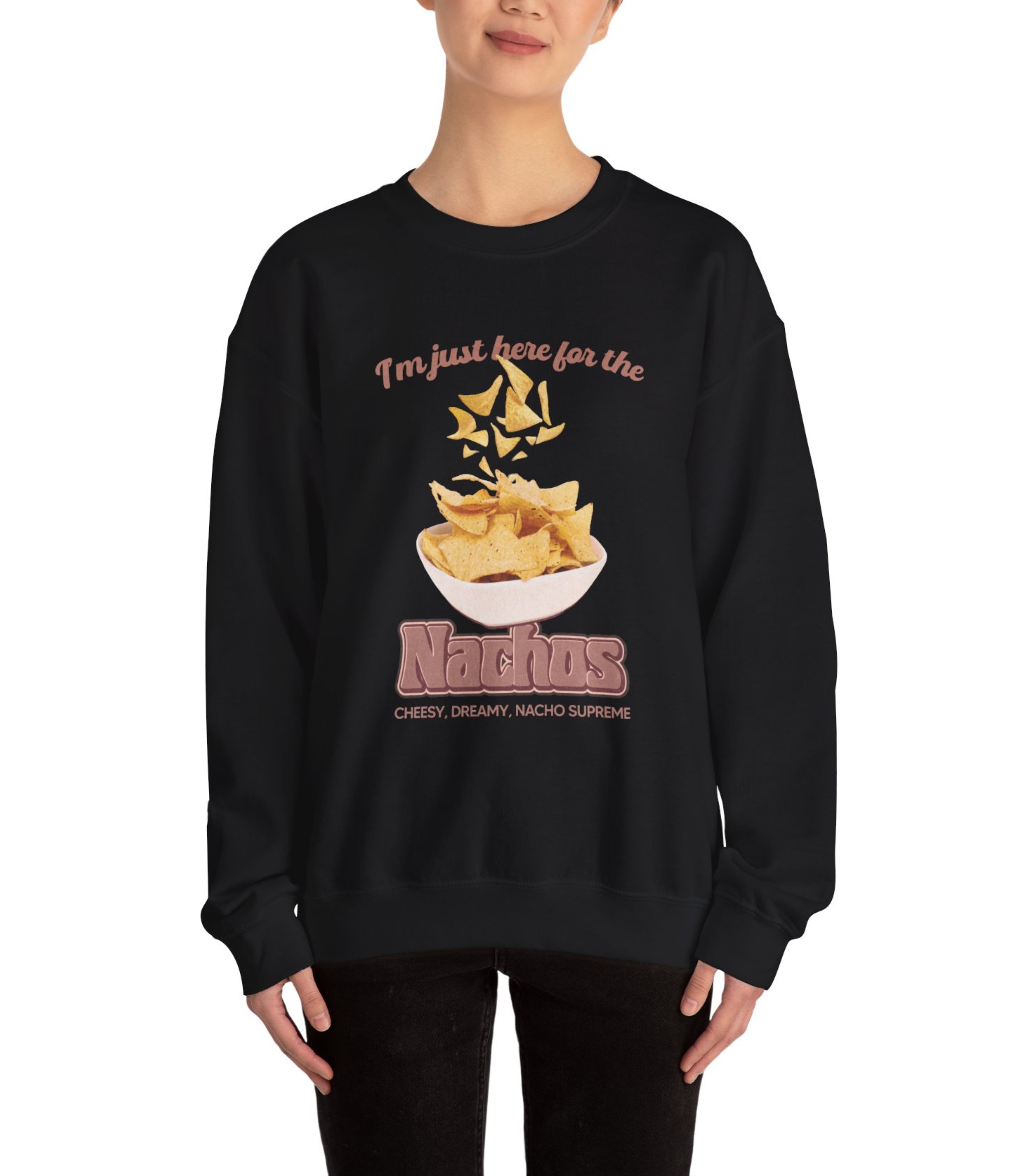 I'm Just Here For The Nachos Sweatshirt