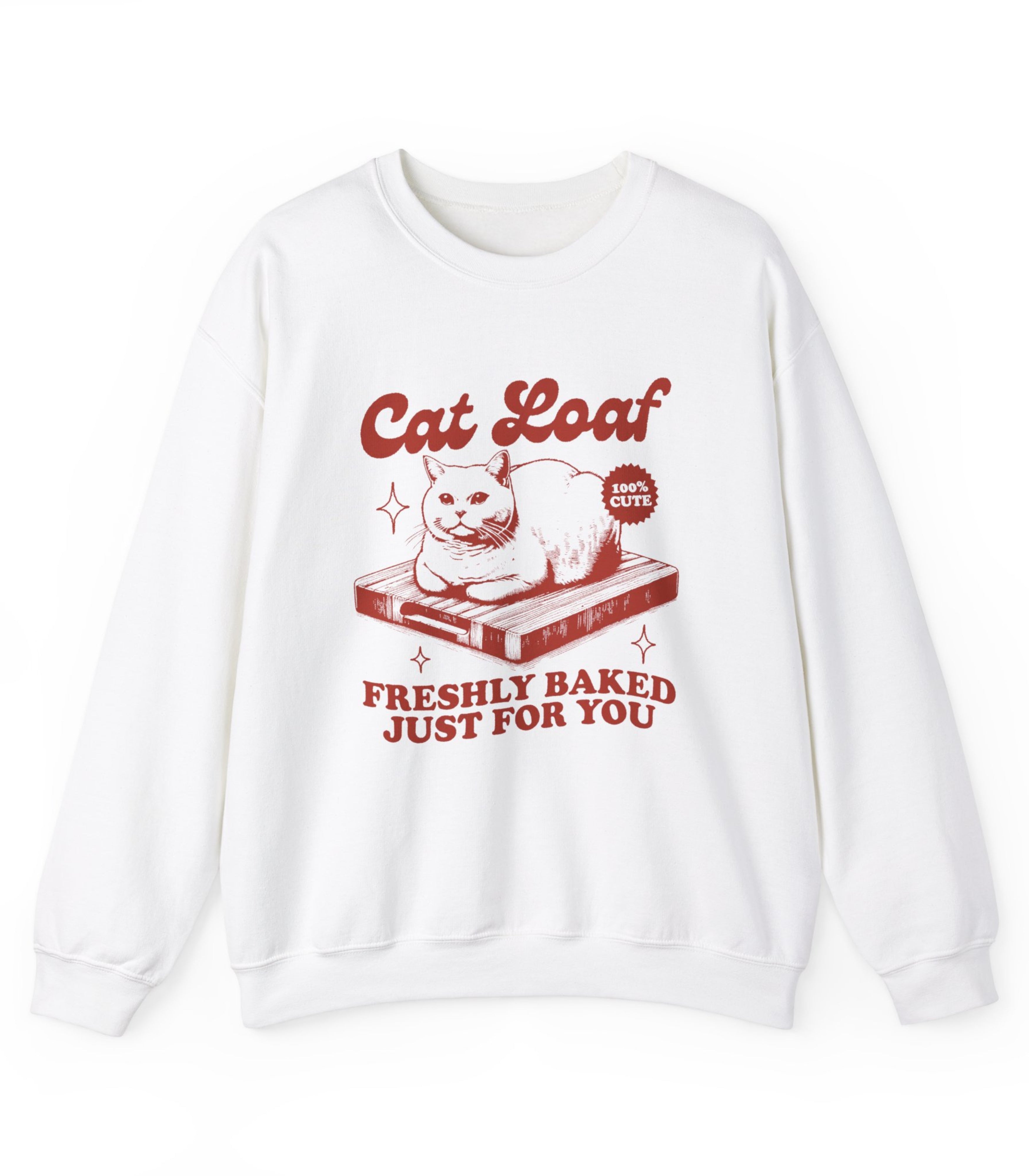 Cat Loaf Freshly Baked Just For You Sweatshirt