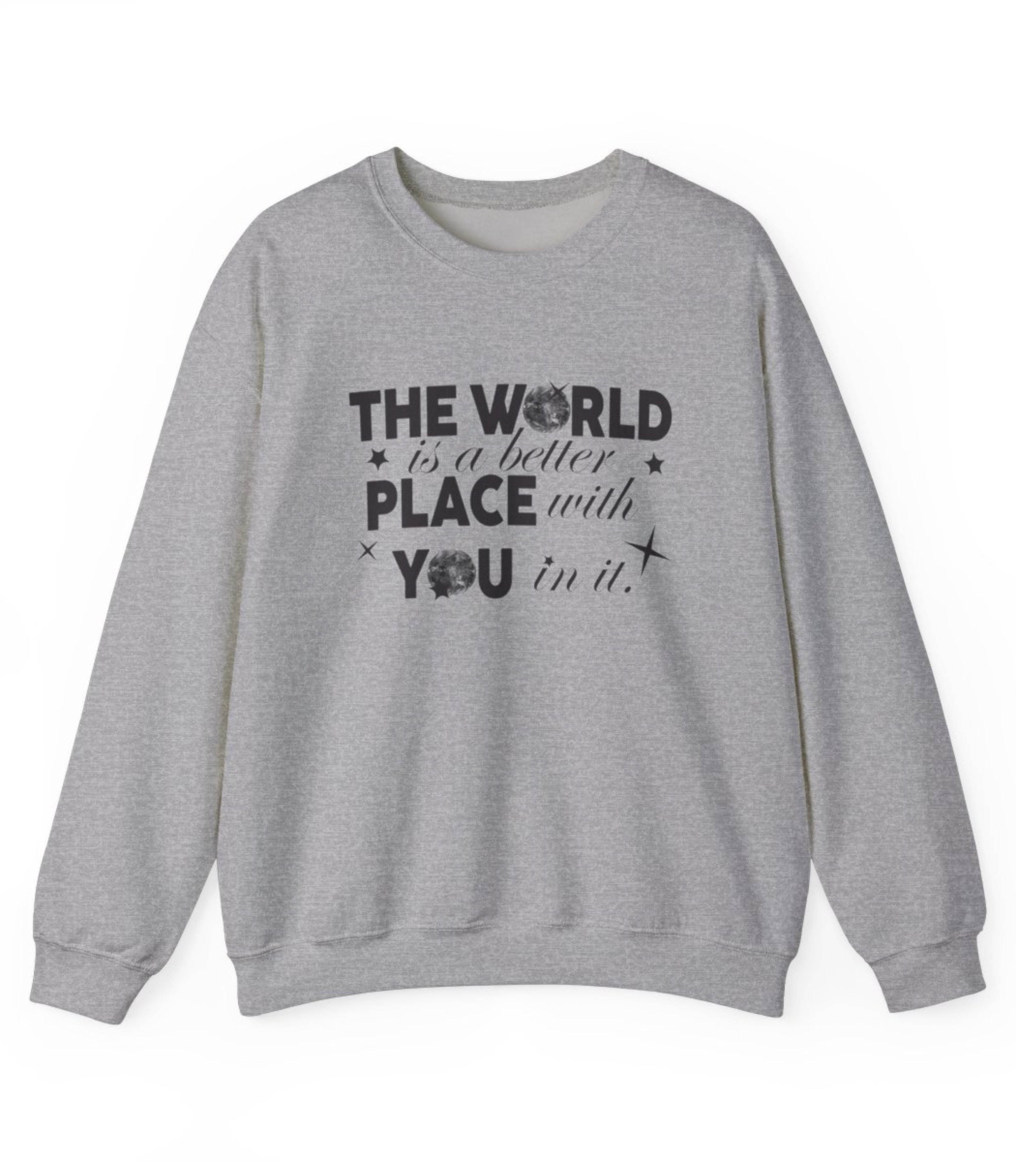 The World Is A Better Place With You In Sweatshirt