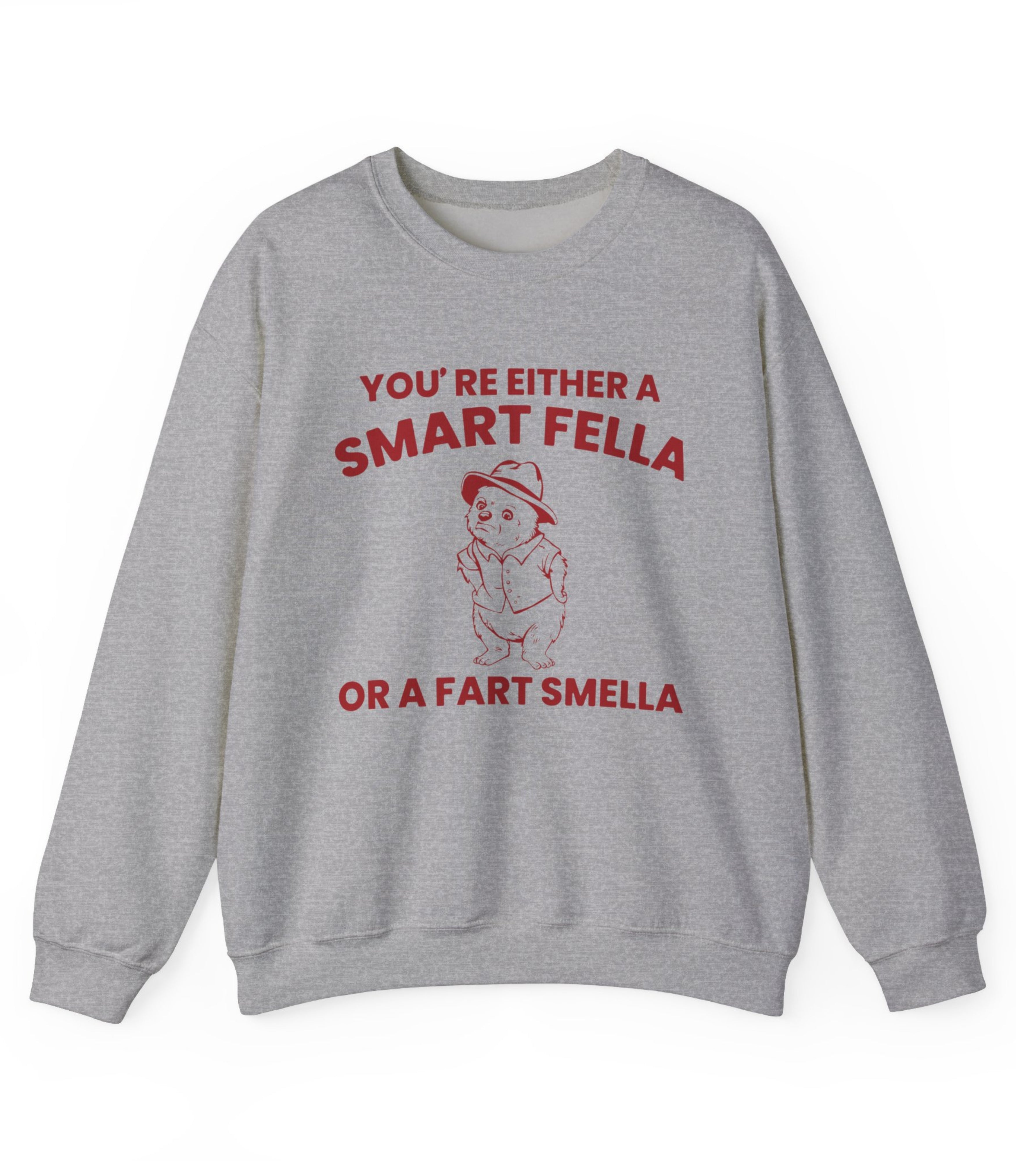 You'Re Either A Smart Fella Or A Fart Smella Sweatshirt