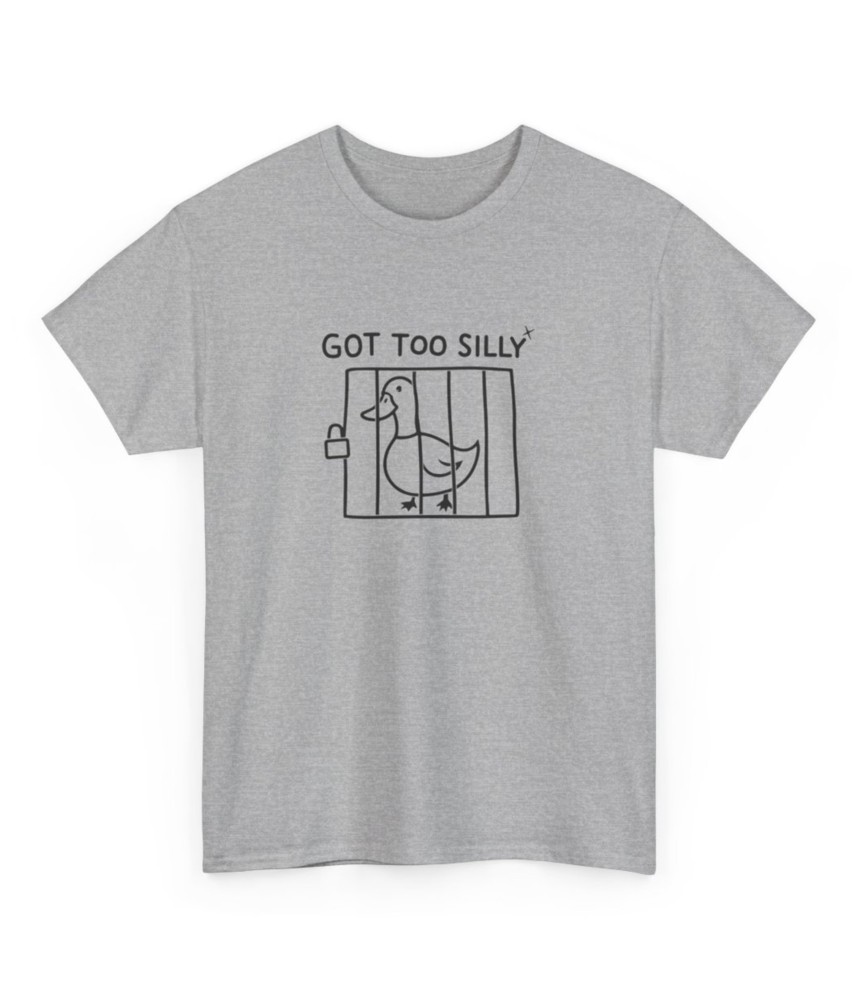 Got too Silly T-Shirt