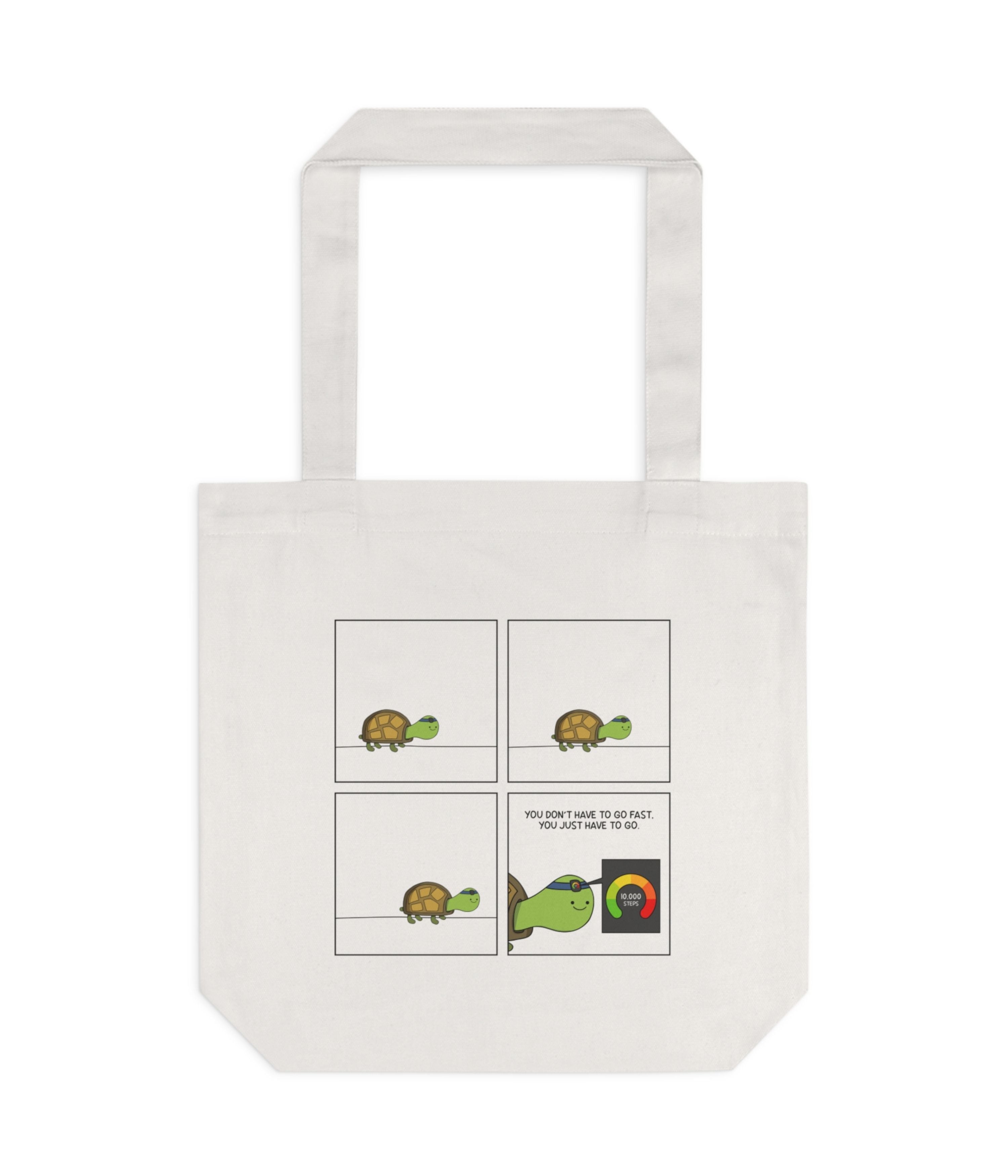 You Don't Have To Go Fast You Just Have To Go Tote Bag