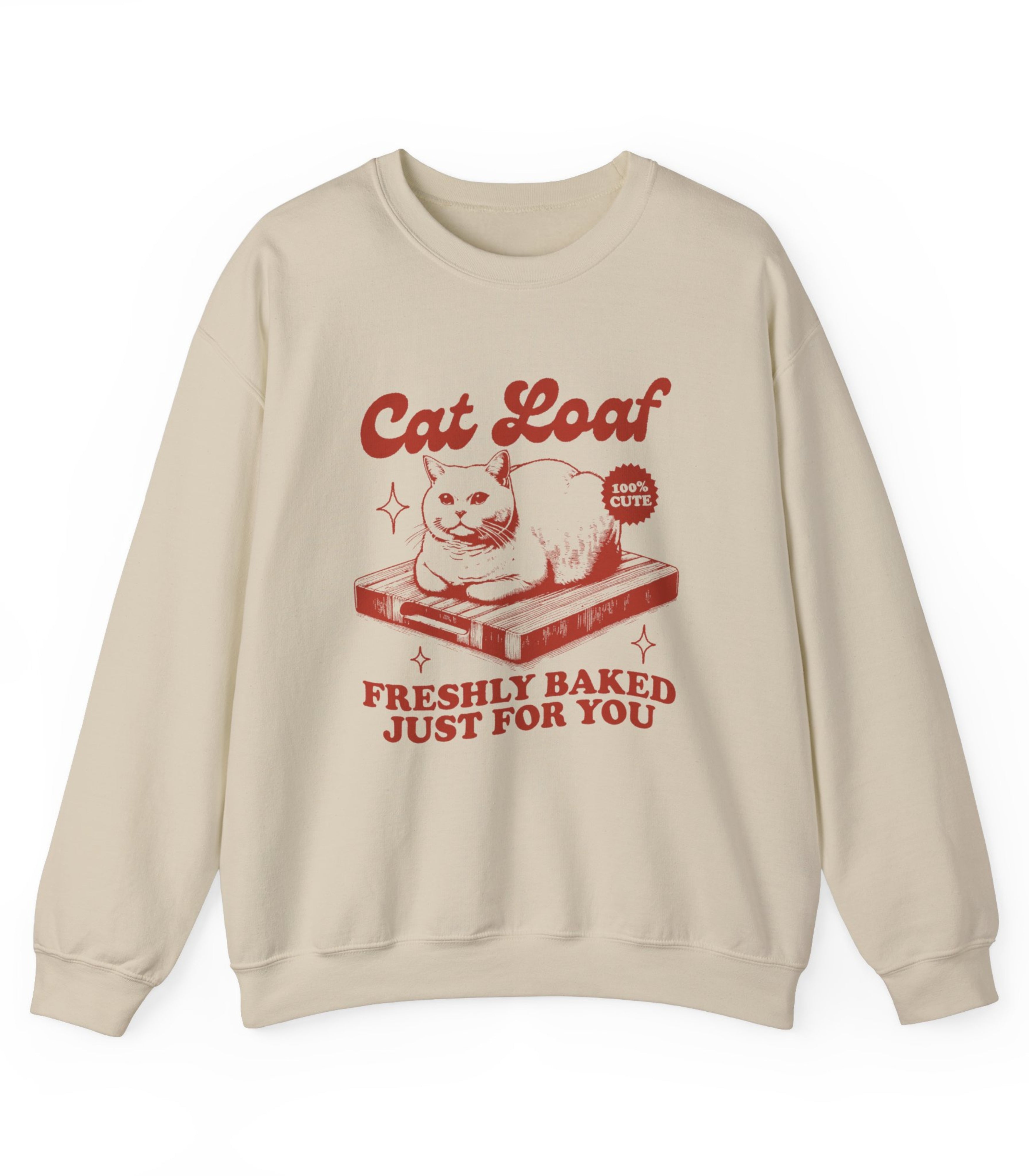 Cat Loaf Freshly Baked Just For You Sweatshirt