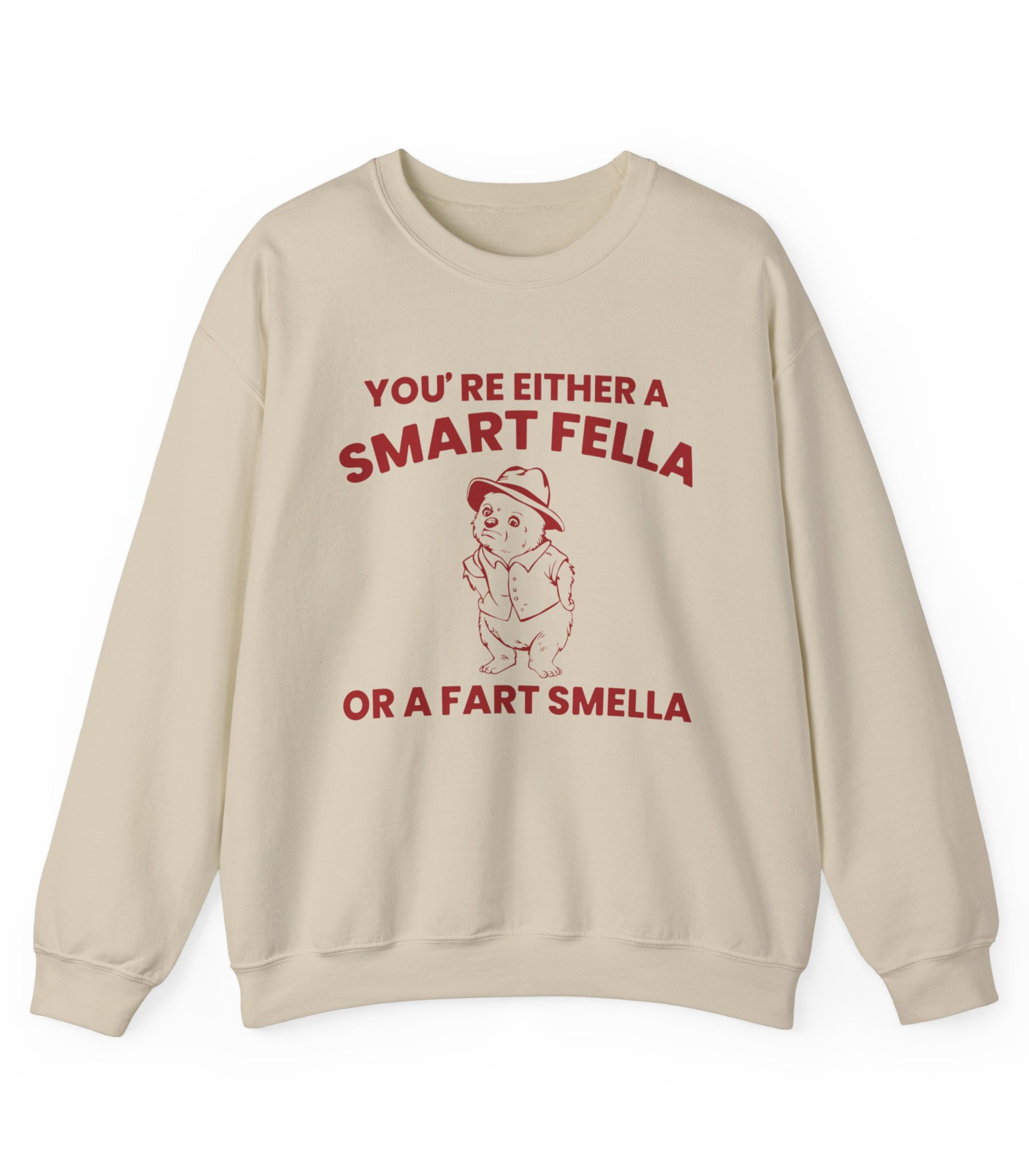 You'Re Either A Smart Fella Or A Fart Smella Sweatshirt
