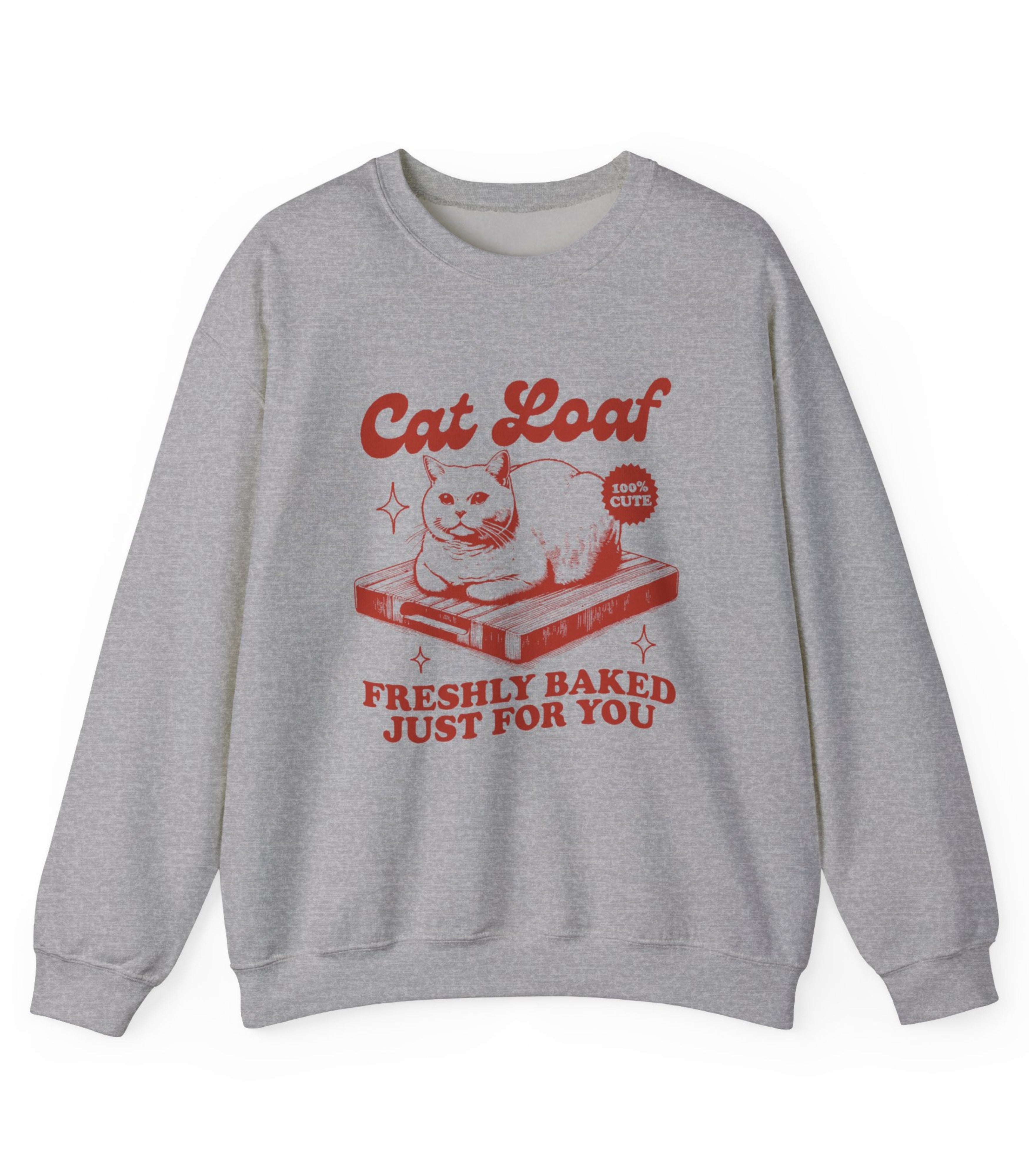 Cat Loaf Freshly Baked Just For You Sweatshirt