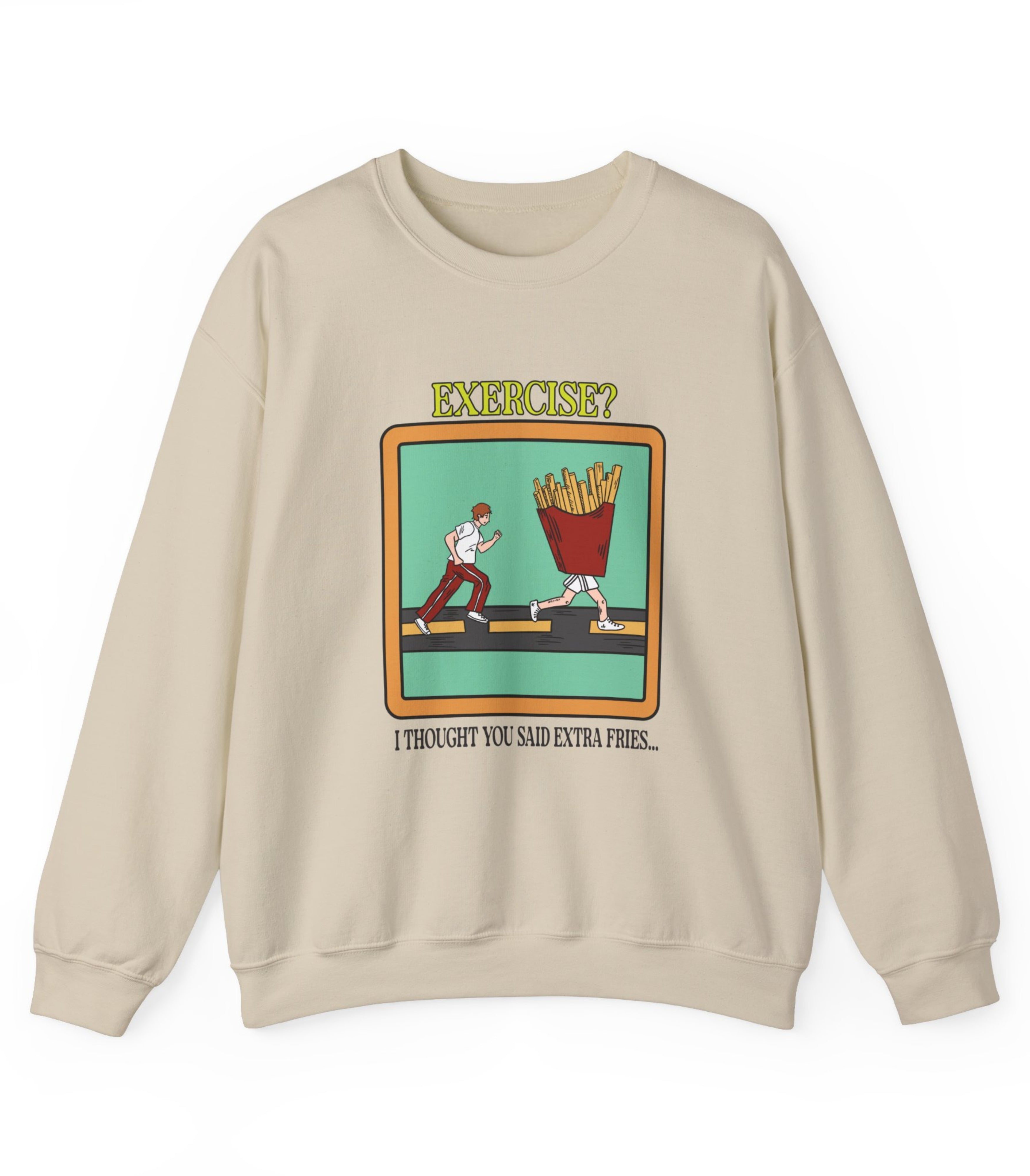Exercise I Thought You Said Extra Fries Sweatshirt