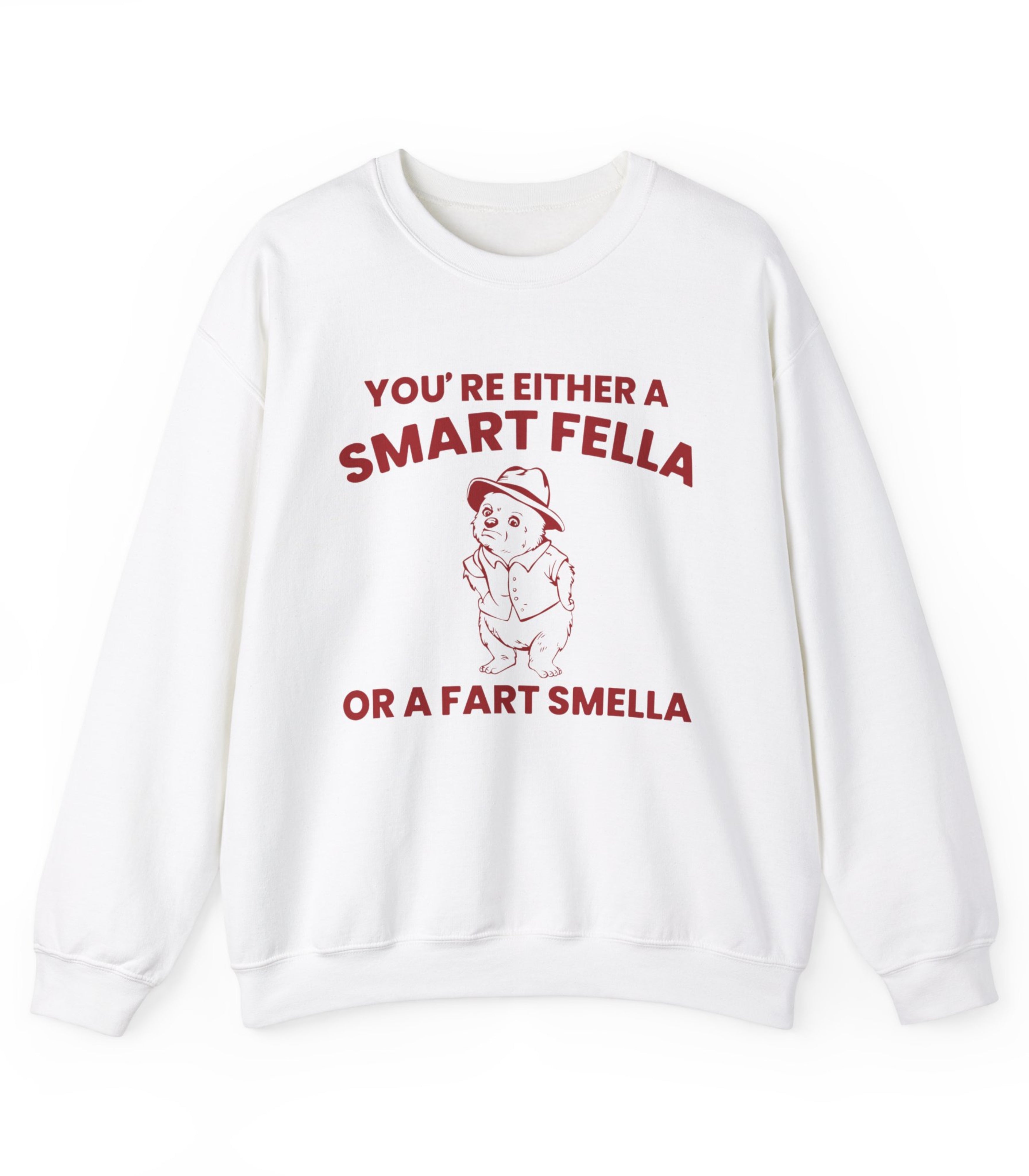 You'Re Either A Smart Fella Or A Fart Smella Sweatshirt