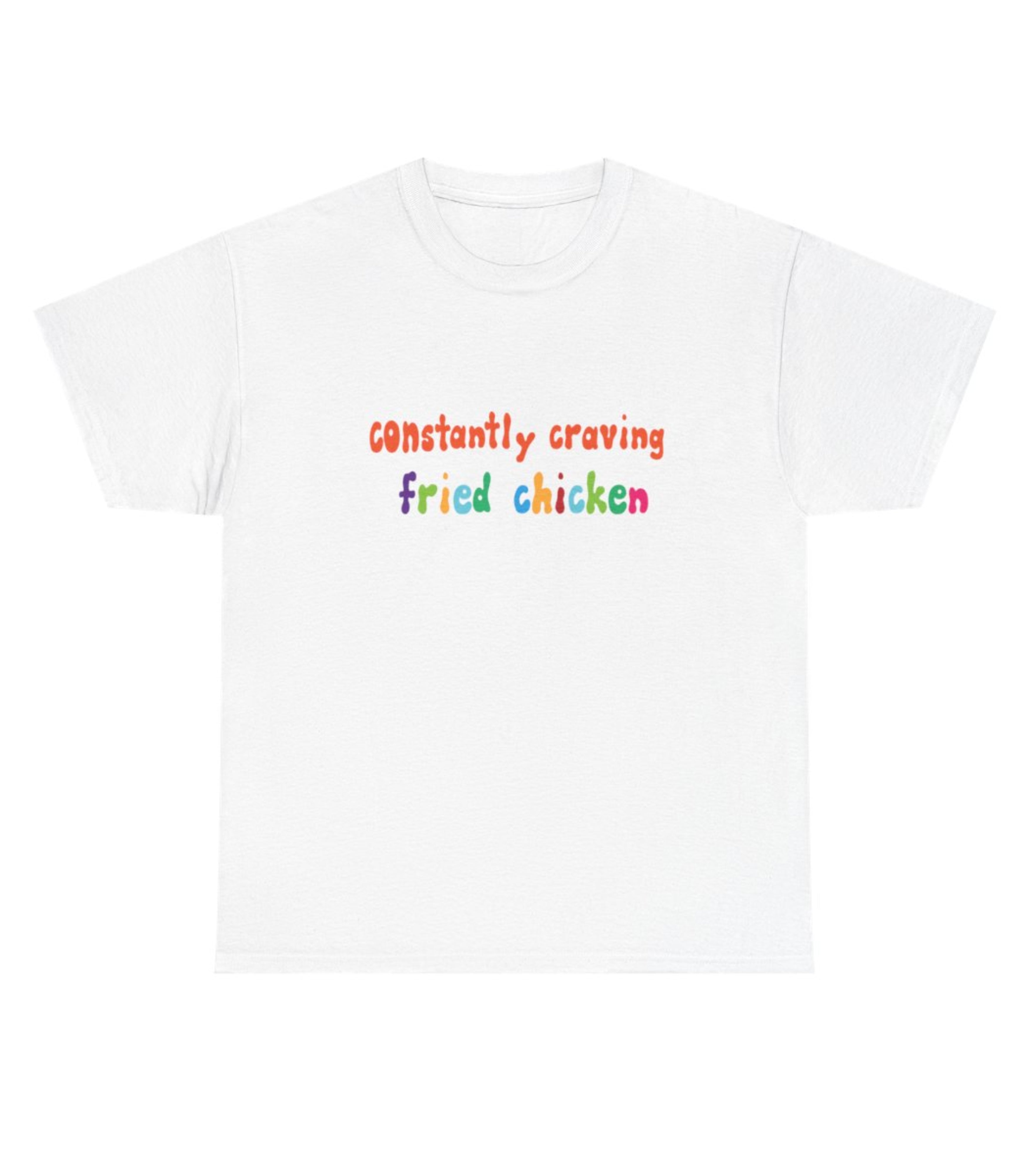 Constantly Craving Fried Chicken T-Shirt