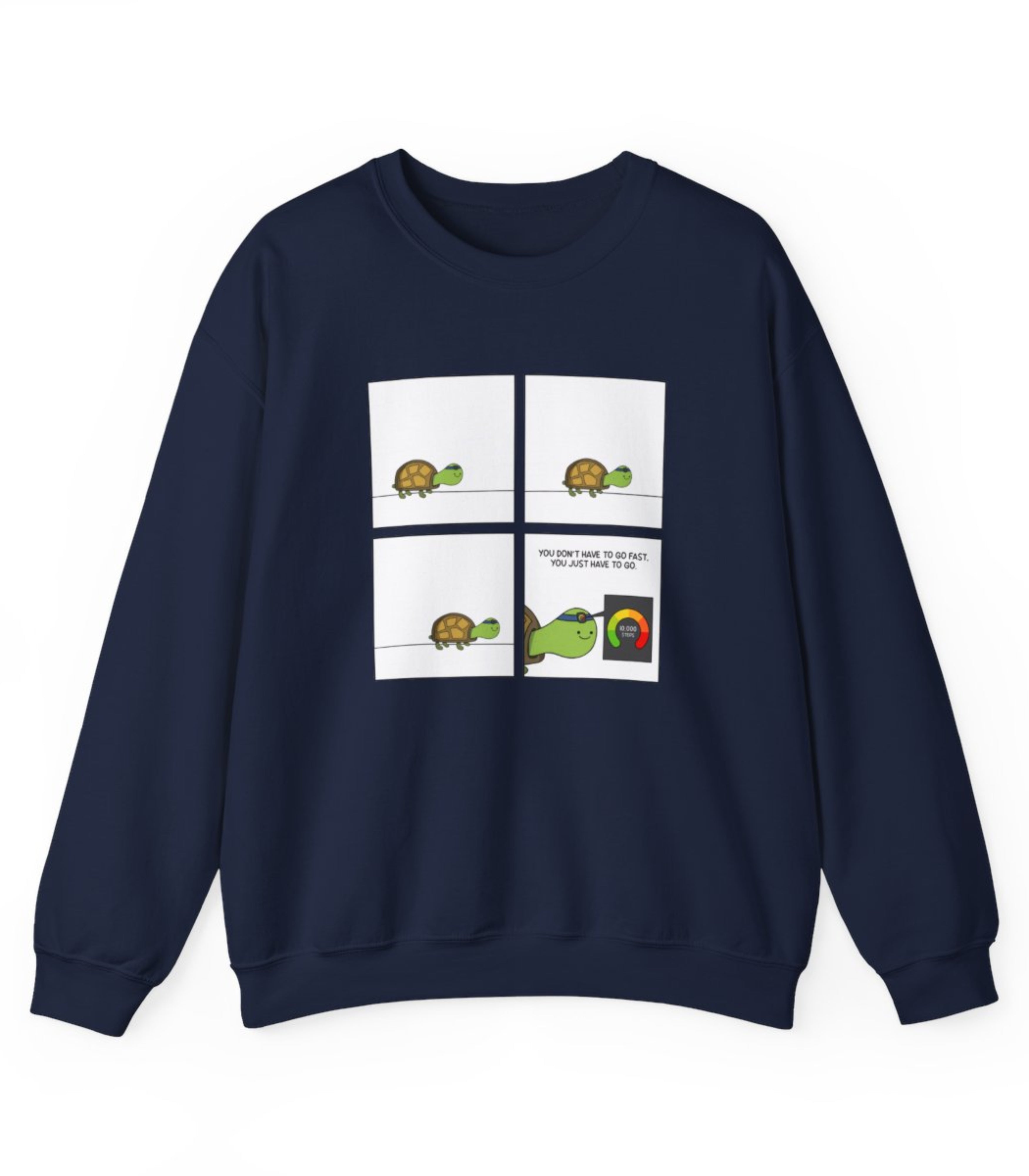 You Don't Have To Go Fast. You Just Have To Go Sweatshirt
