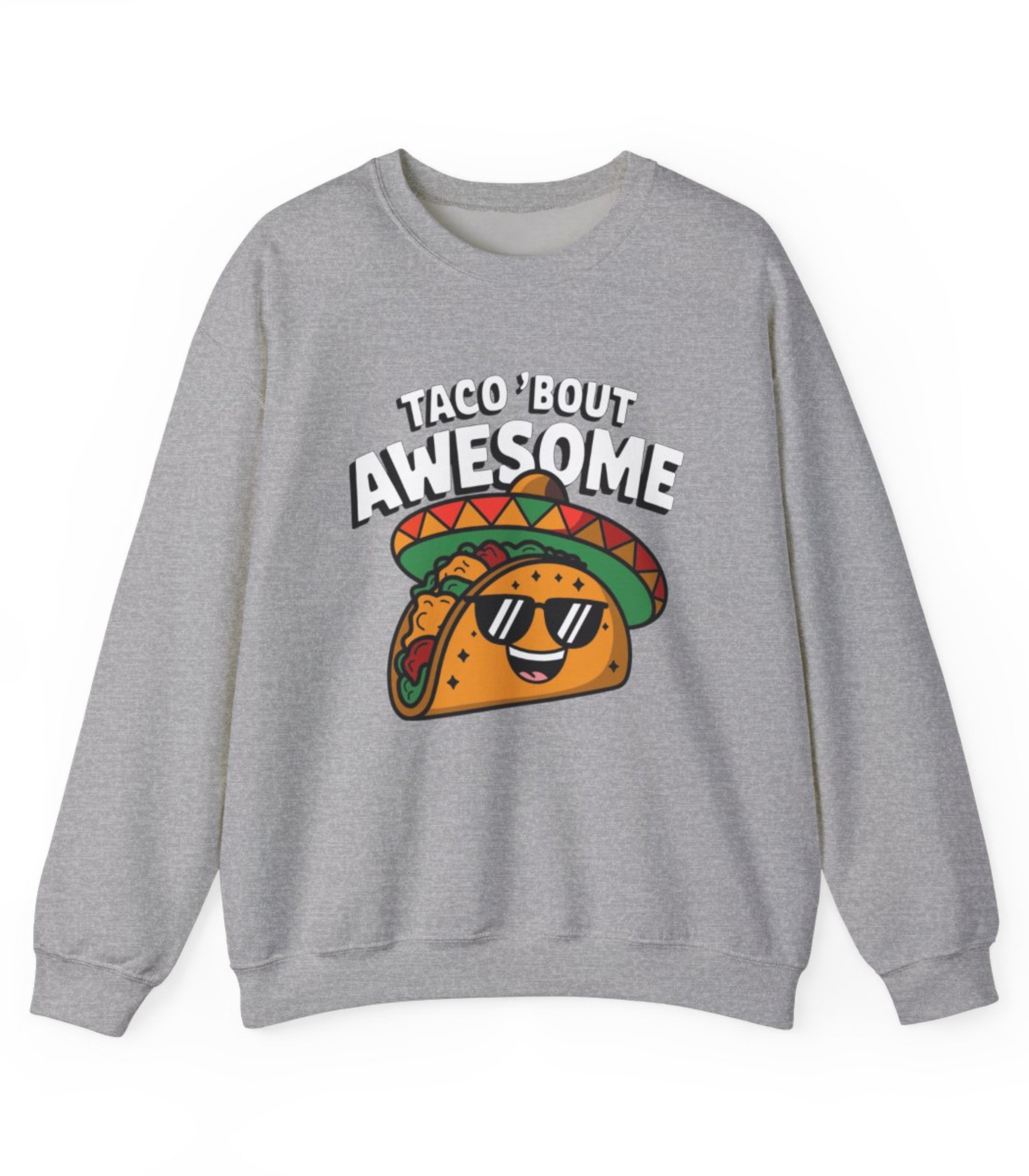 Taco' Bout Awesome Sweatshirt