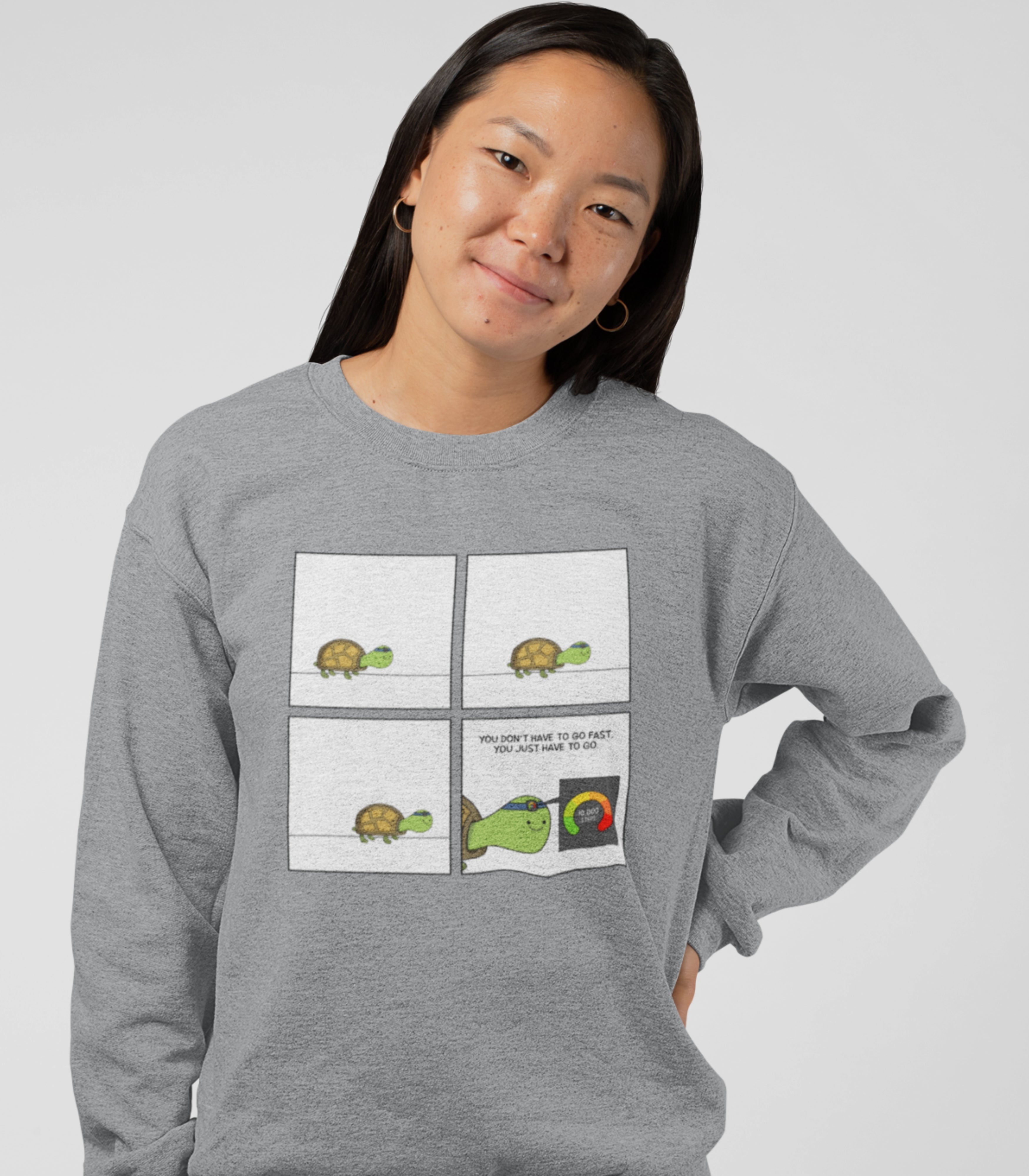 You Don't Have To Go Fast. You Just Have To Go Sweatshirt