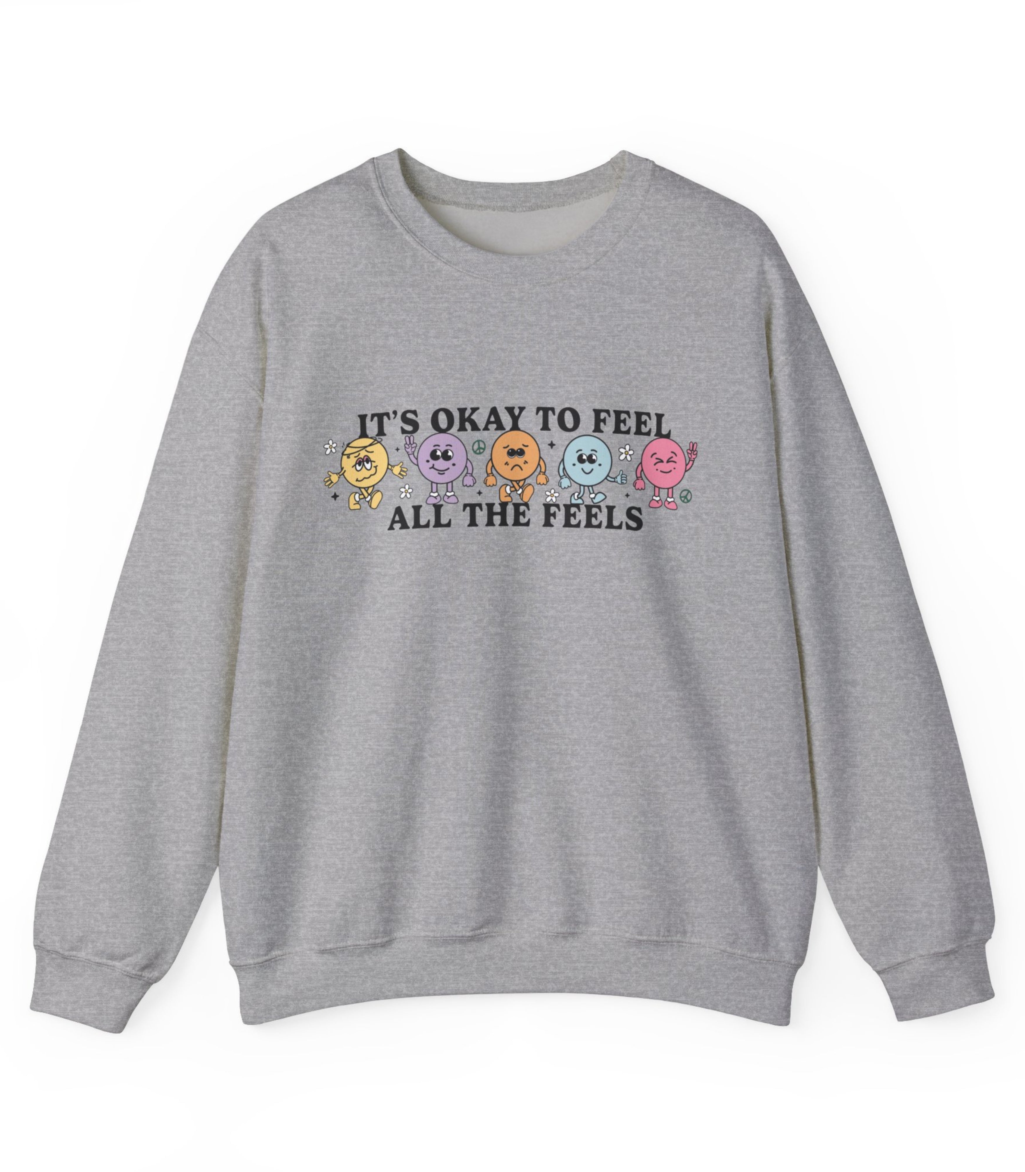 It's Okay To Feel All The Feels Sweatshirt