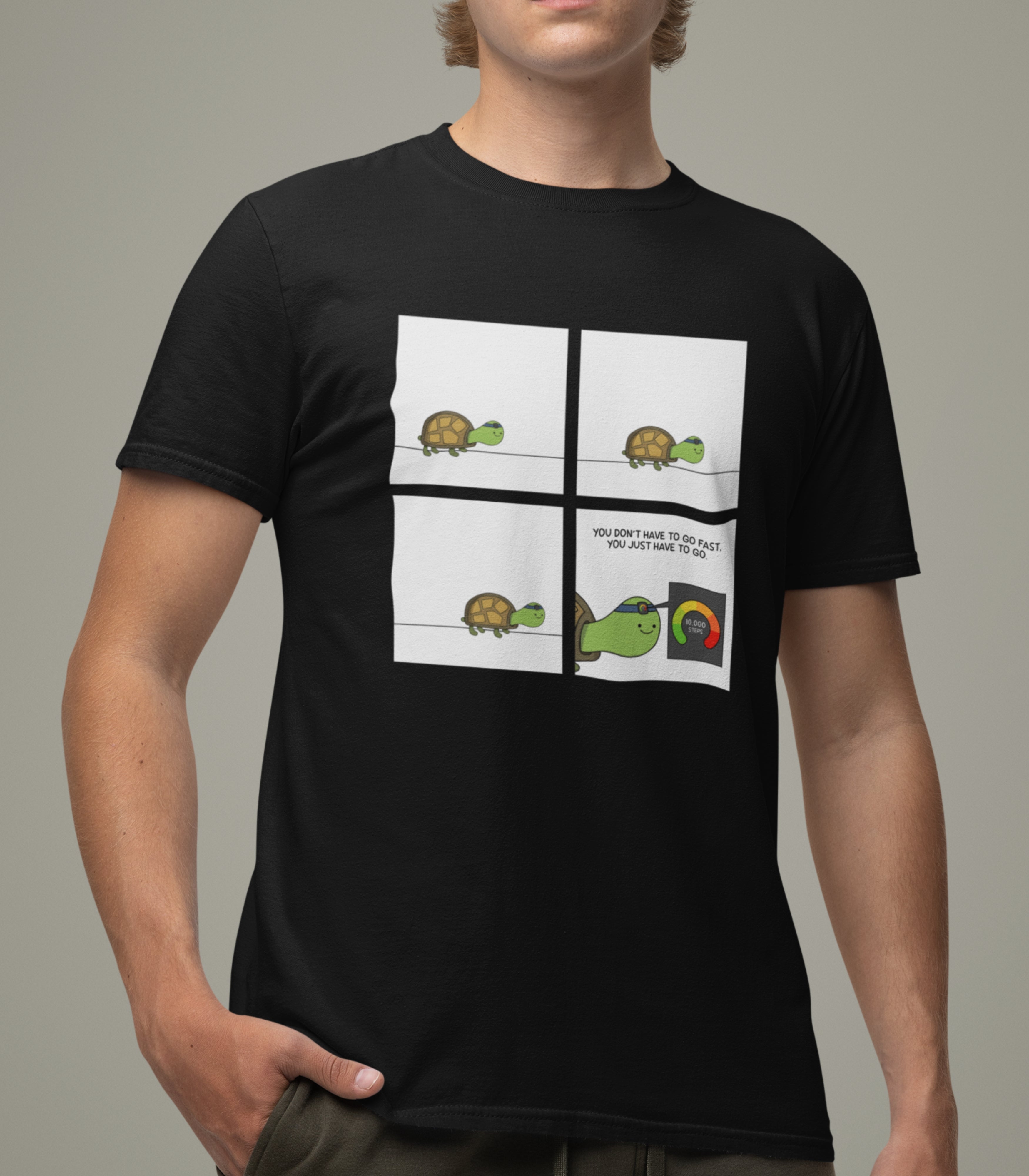 You Don't Have To Go Fast. You Just Have To Go T-Shirt